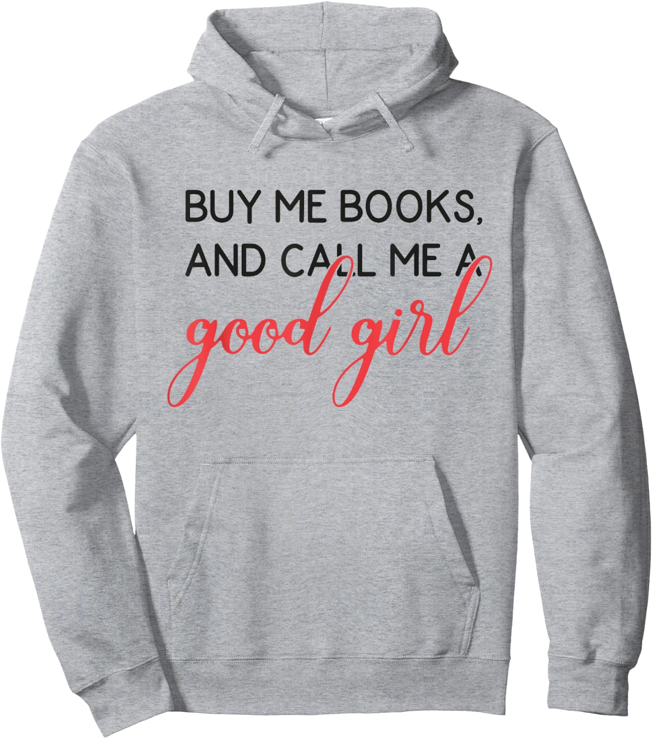 Buy Me Books And Call Me A Good Girl Funny Book Lover Hoodie - Hoodie | Ash