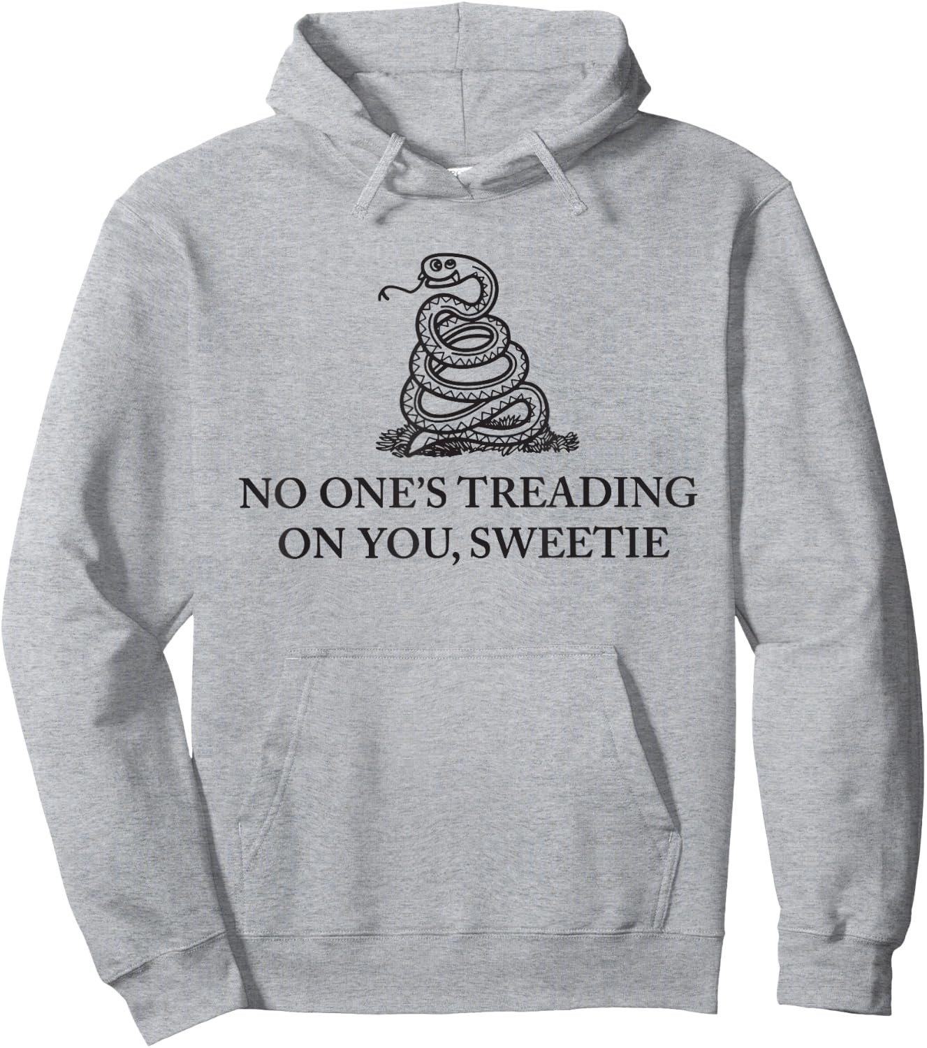 No One's Treading On You Sweetie Shirt Funny Quote Men Women Hoodie - Hoodie | Ash
