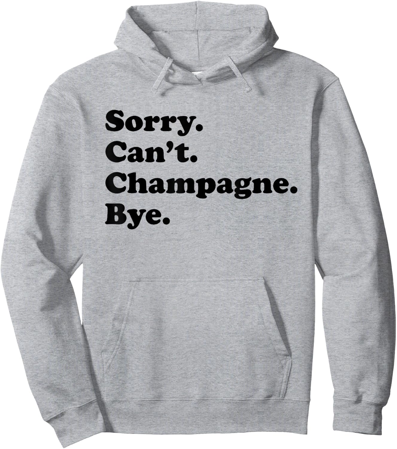 Sorry Can't Bye - Funny Champagne Hoodie - Hoodie | Ash