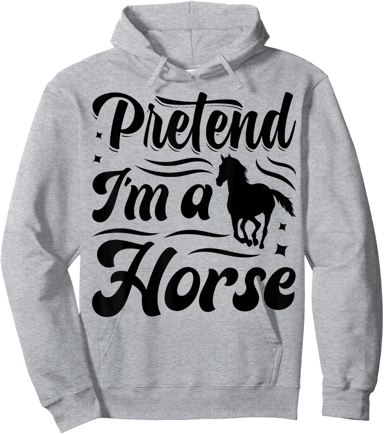 Pretend I'm A Horse Hoodie - Hoodie | Ash