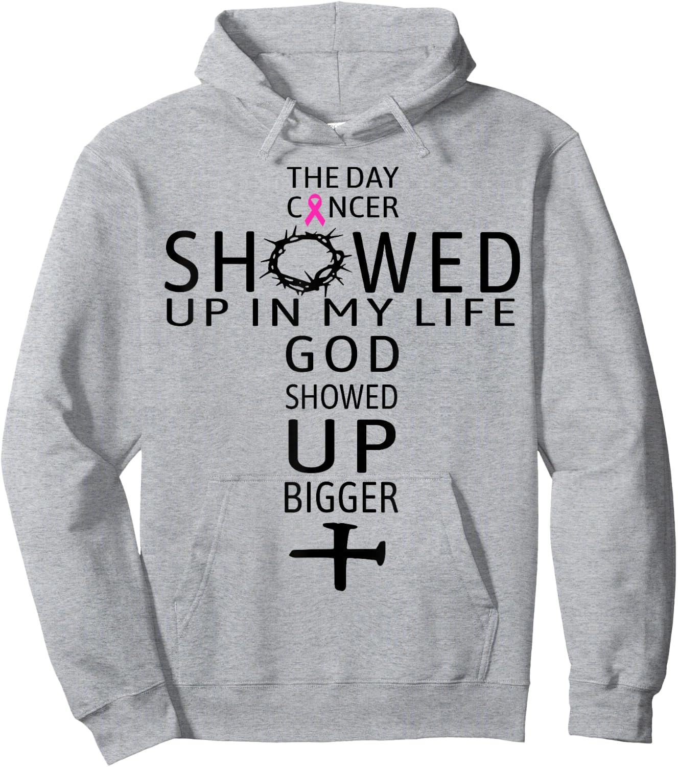 The Day Cancer Showed Up In My Life God Showed Up Bigger Hoodie - Hoodie | Ash