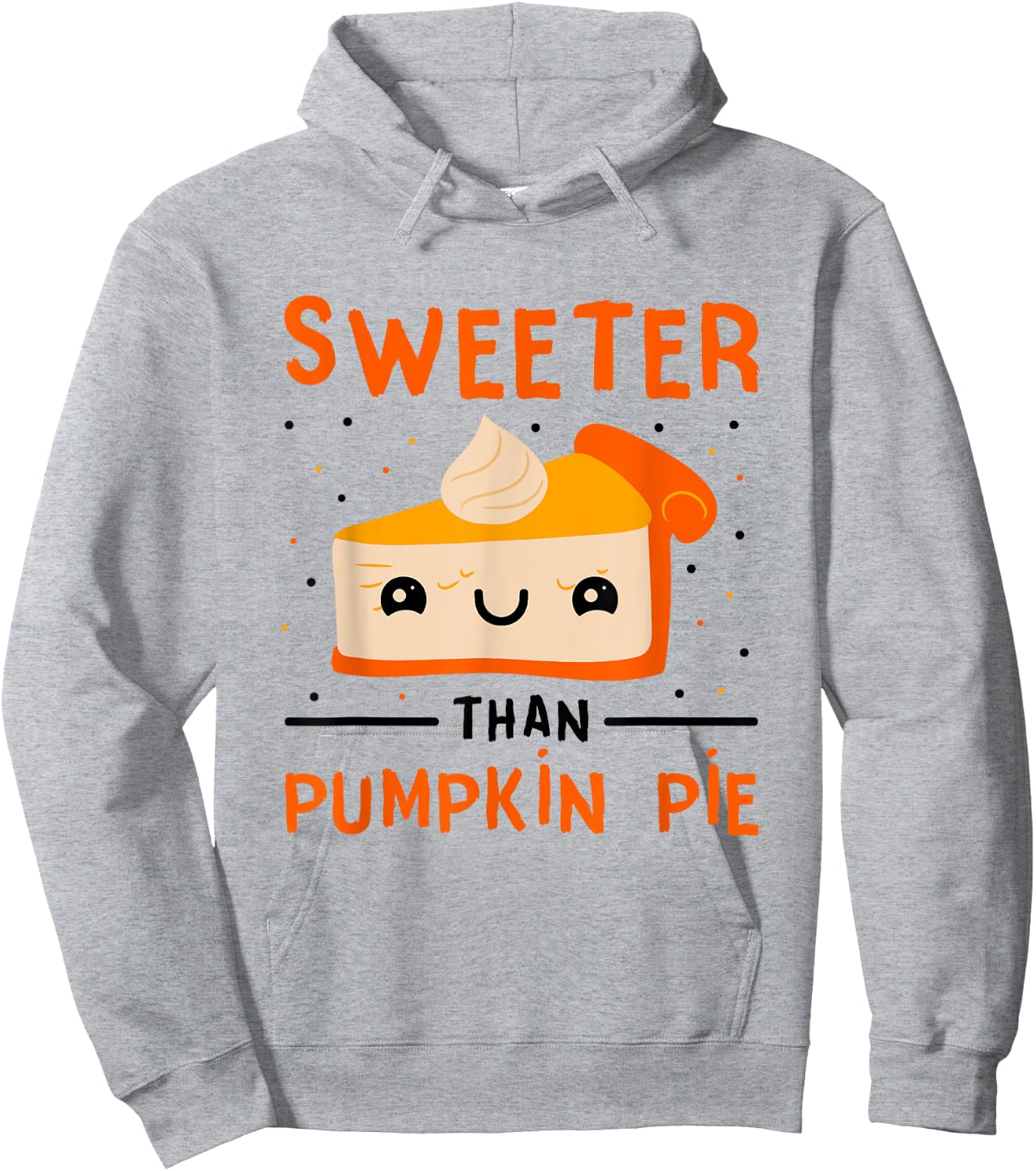 Thanksgiving Pumpkin Dessert Pie Sweeter Than Pumpkin Pie Hoodie - Hoodie | Ash