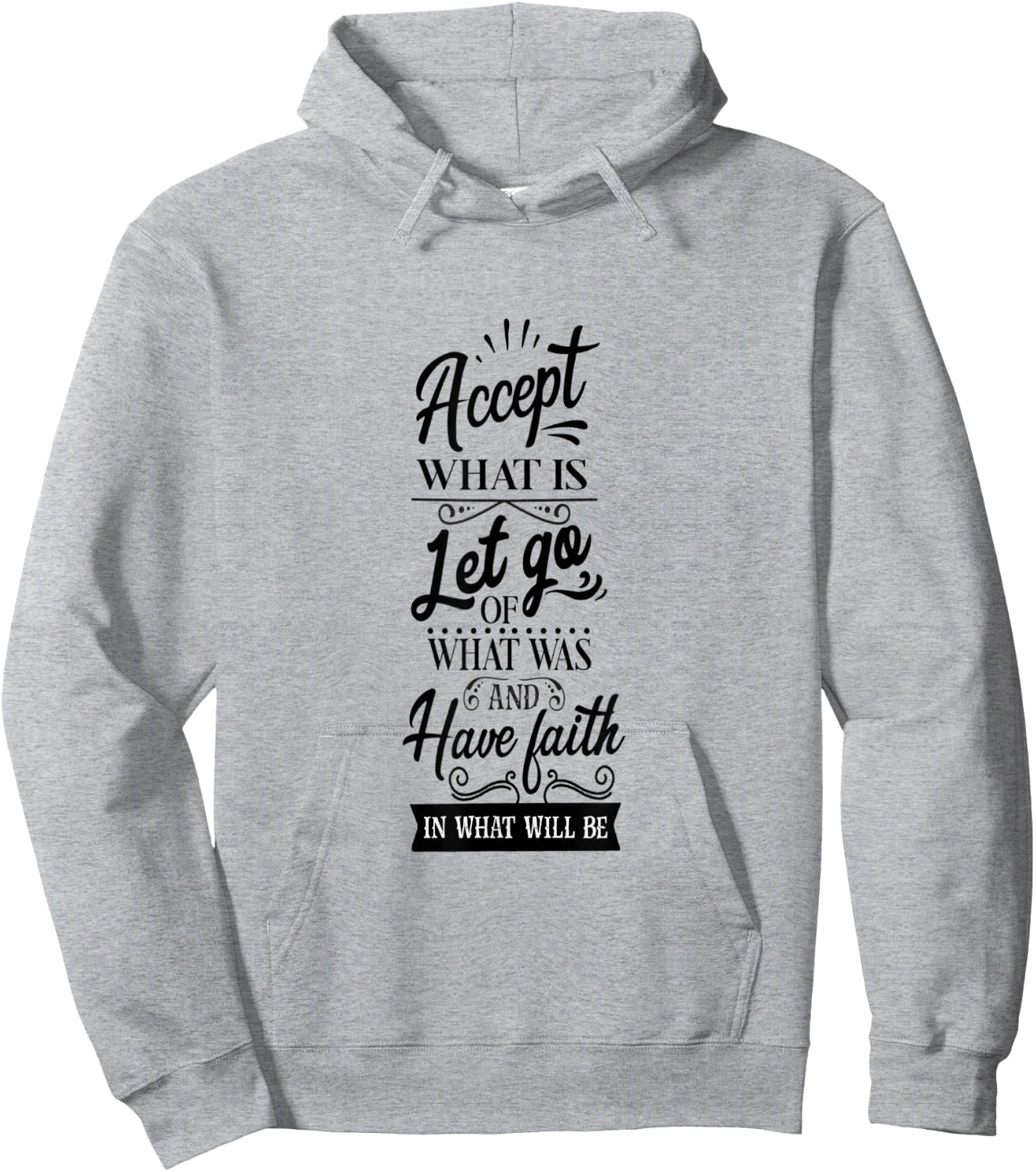 Accept What Is Let Go What Was And Have Faith In What Will Hoodie - Hoodie | Ash