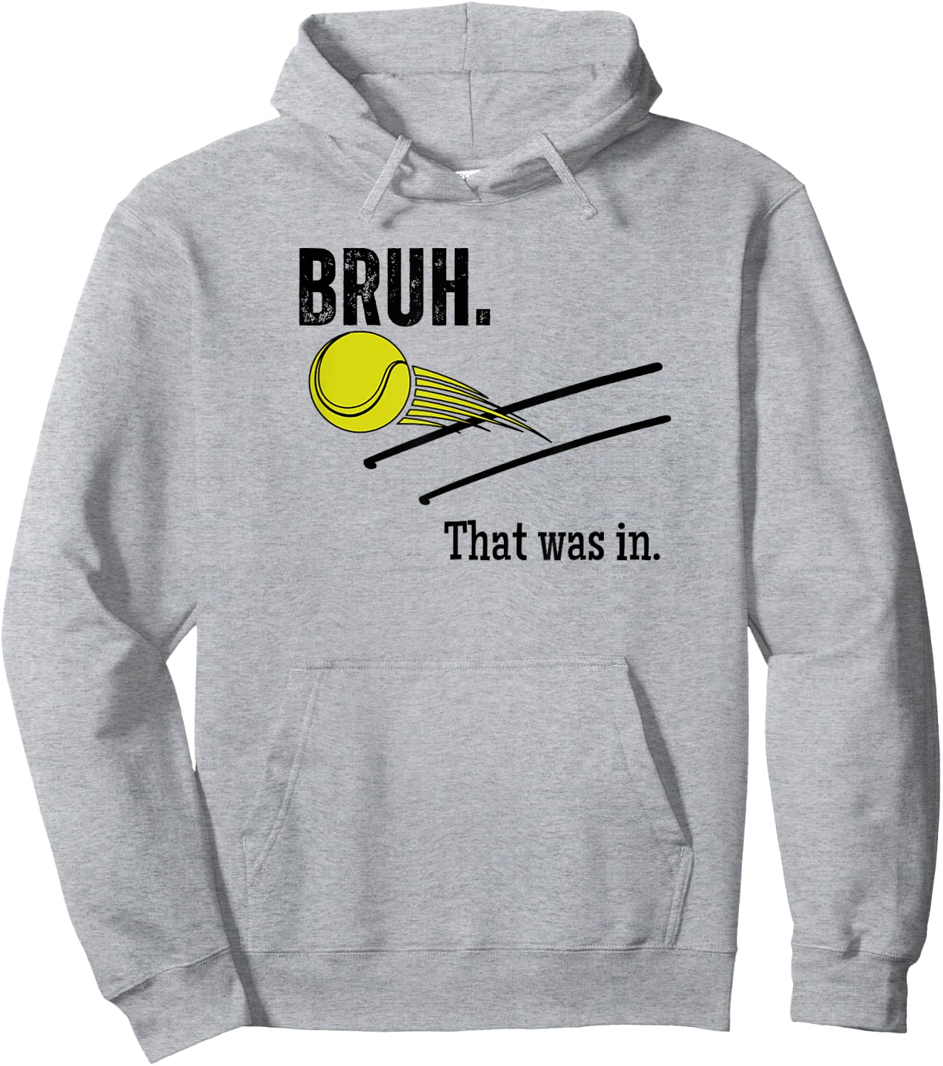 Bruh. That Was In. Funny Tennis Player Banter Cheeky Sayings Hoodie - Hoodie | Ash