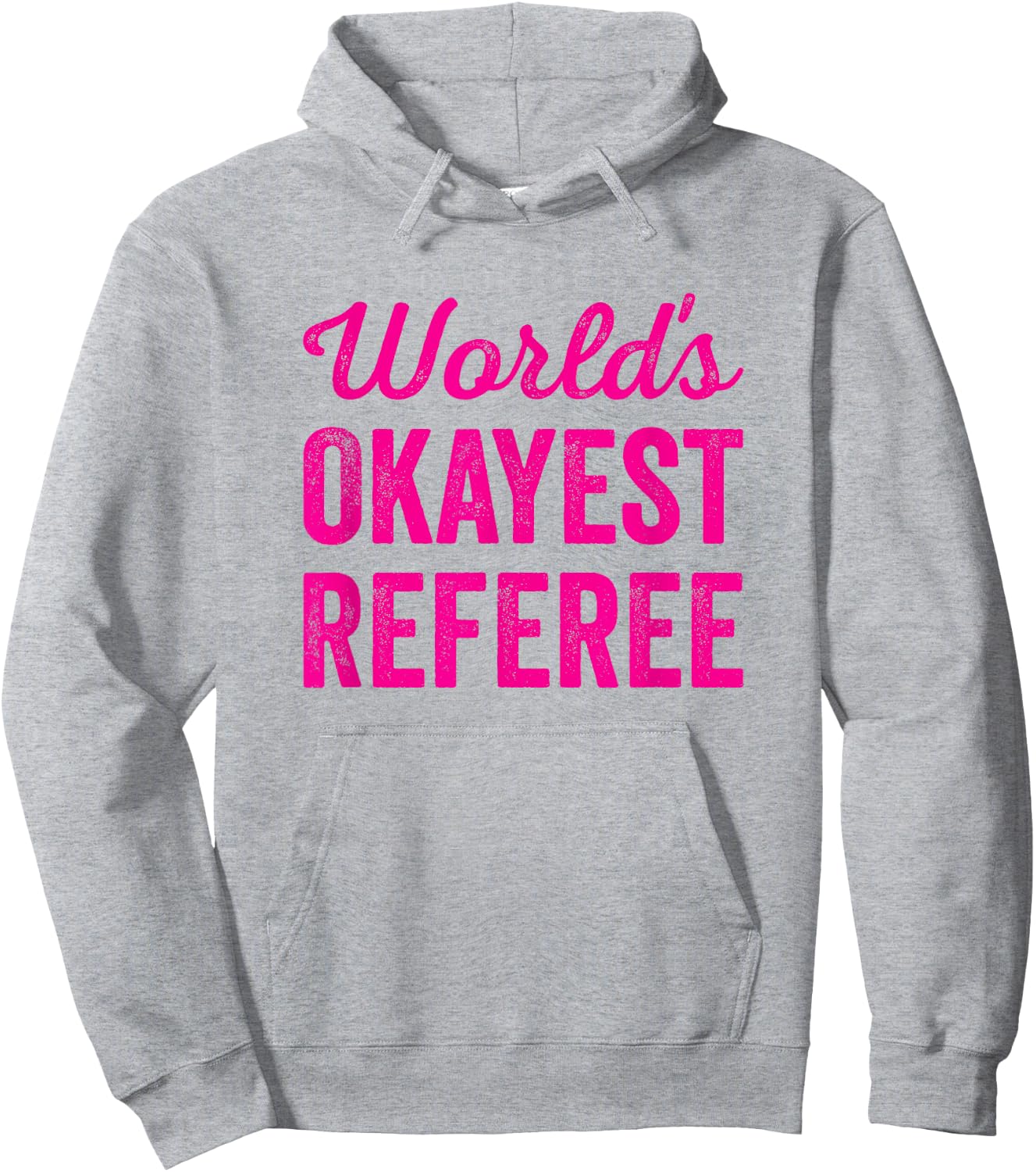 Worlds Okayest Referee Funny Sarcastic Best Game Official Hoodie - Hoodie | Ash