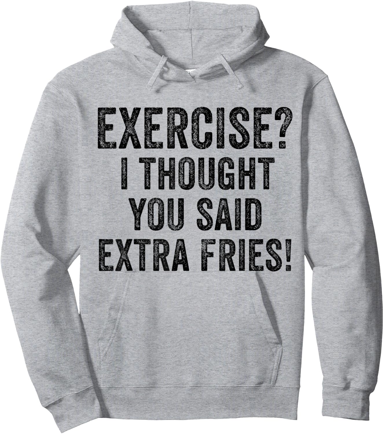 Exercise I Thought You Said Extra Fries Funny Workout Gym Hoodie - Hoodie | Ash