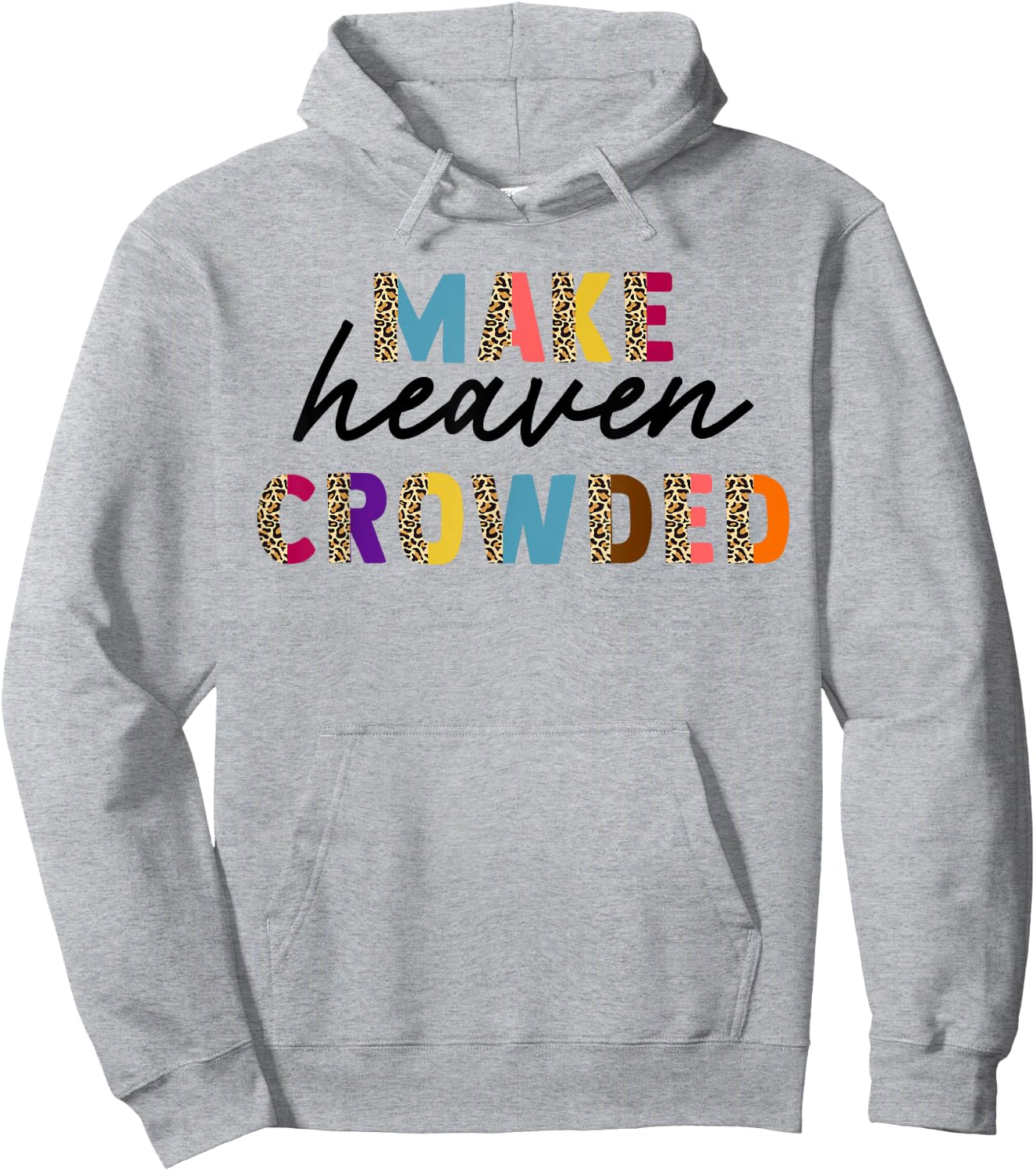Leopard Make Heaven Crowded Quotes Christians Hoodie - Hoodie | Ash