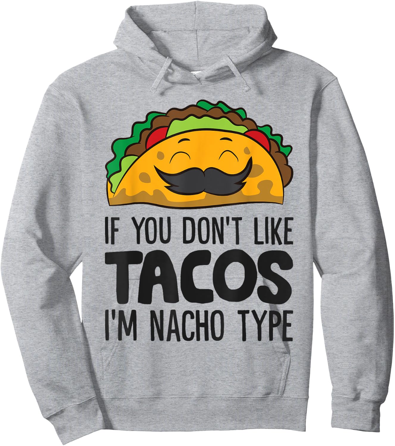 Taco Mexican Food If You Don't Like Tacos I'm Nacho Type Hoodie - Hoodie | Ash