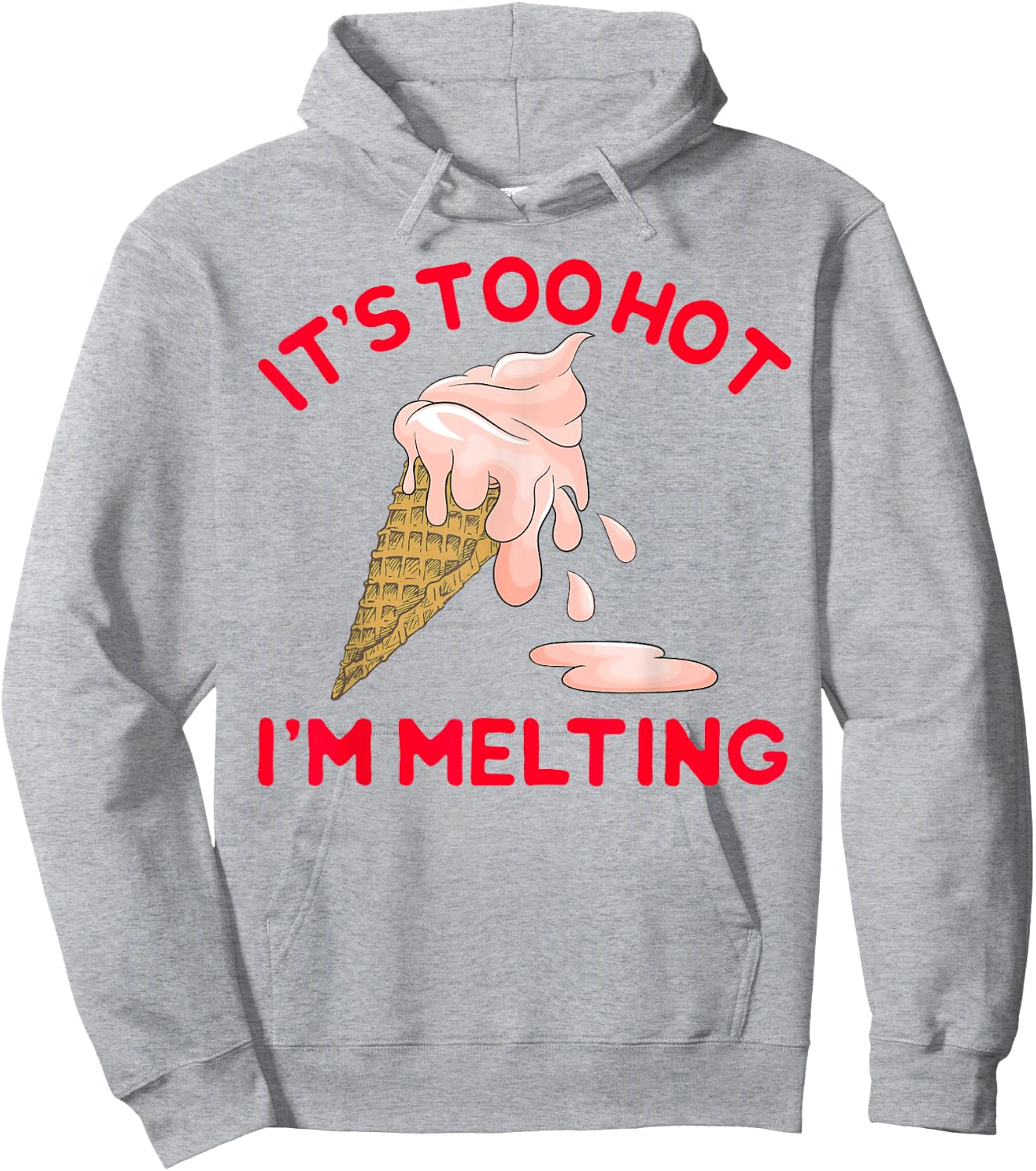 It's Too Hot I'm Melting Hot Summer Ice Cream Hoodie - Hoodie | Ash