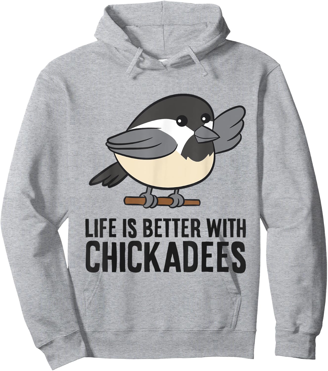 Life Is Better With Chickadees Cute Black-Capped Chickadee Hoodie - Hoodie | Ash