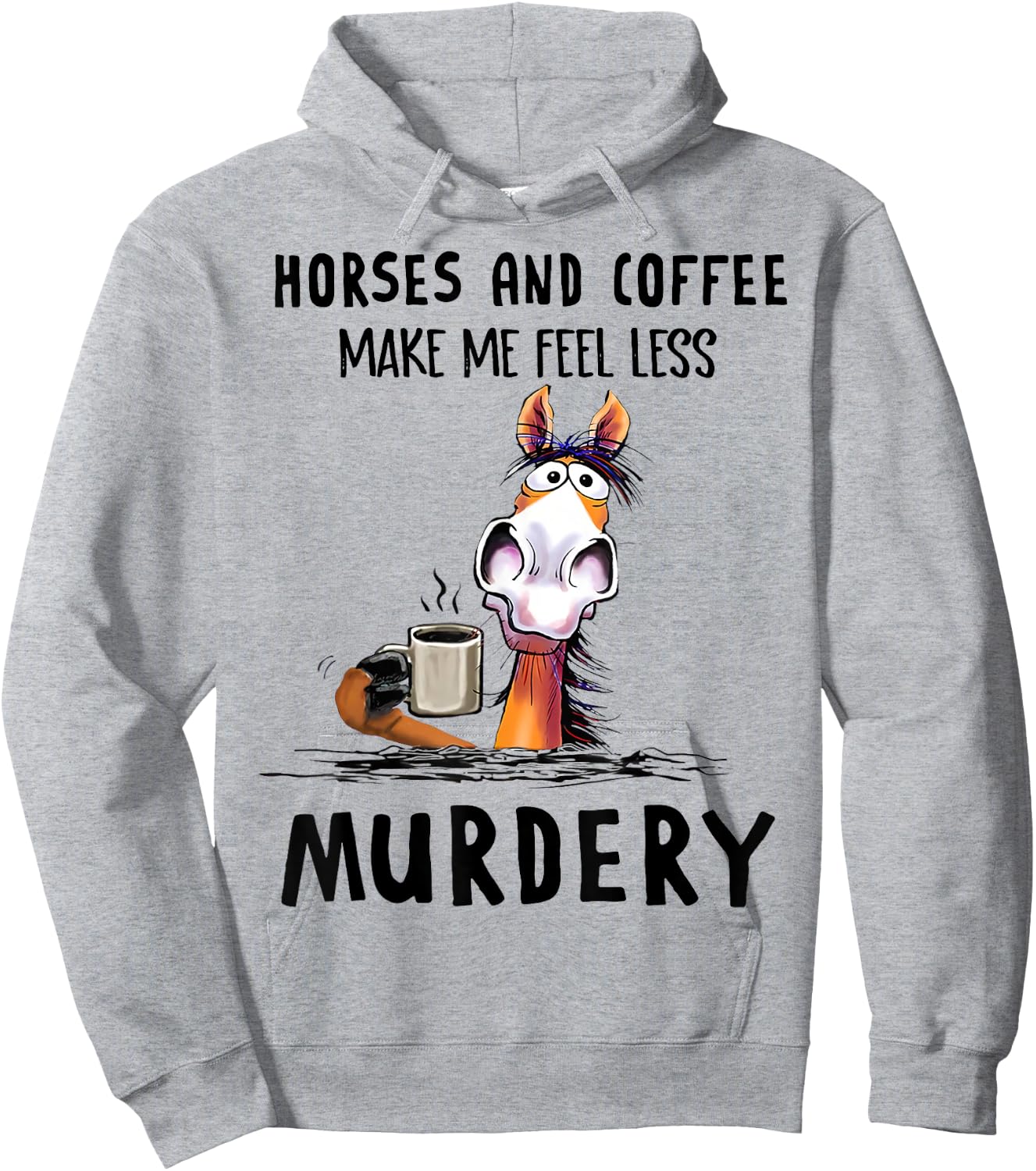 Horses & Coffee Make Me Feel Less Murdery Classic Hoodie - Hoodie | Ash