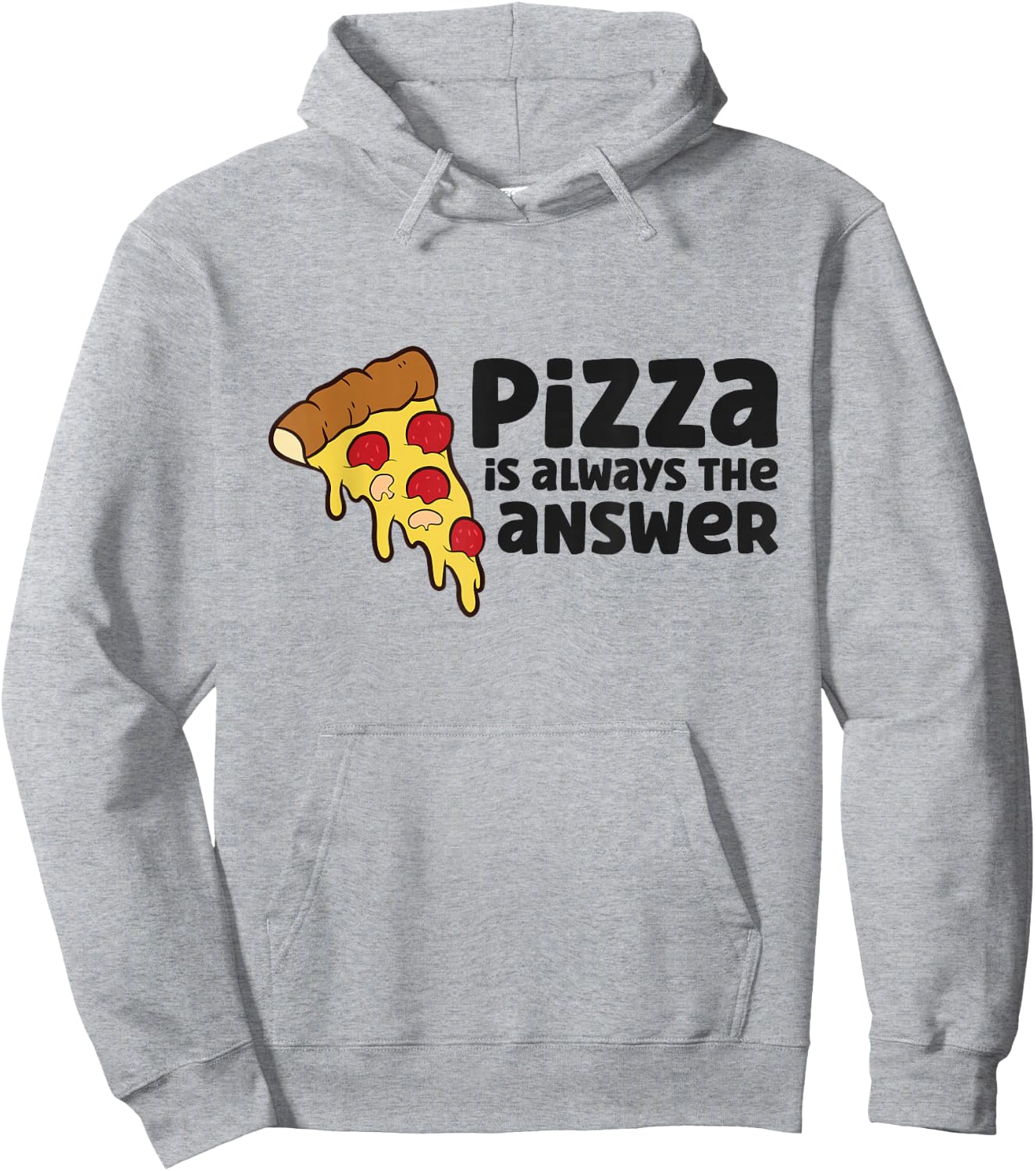 Pizza Is Always The Answer Love Pizzas Hoodie - Hoodie | Ash