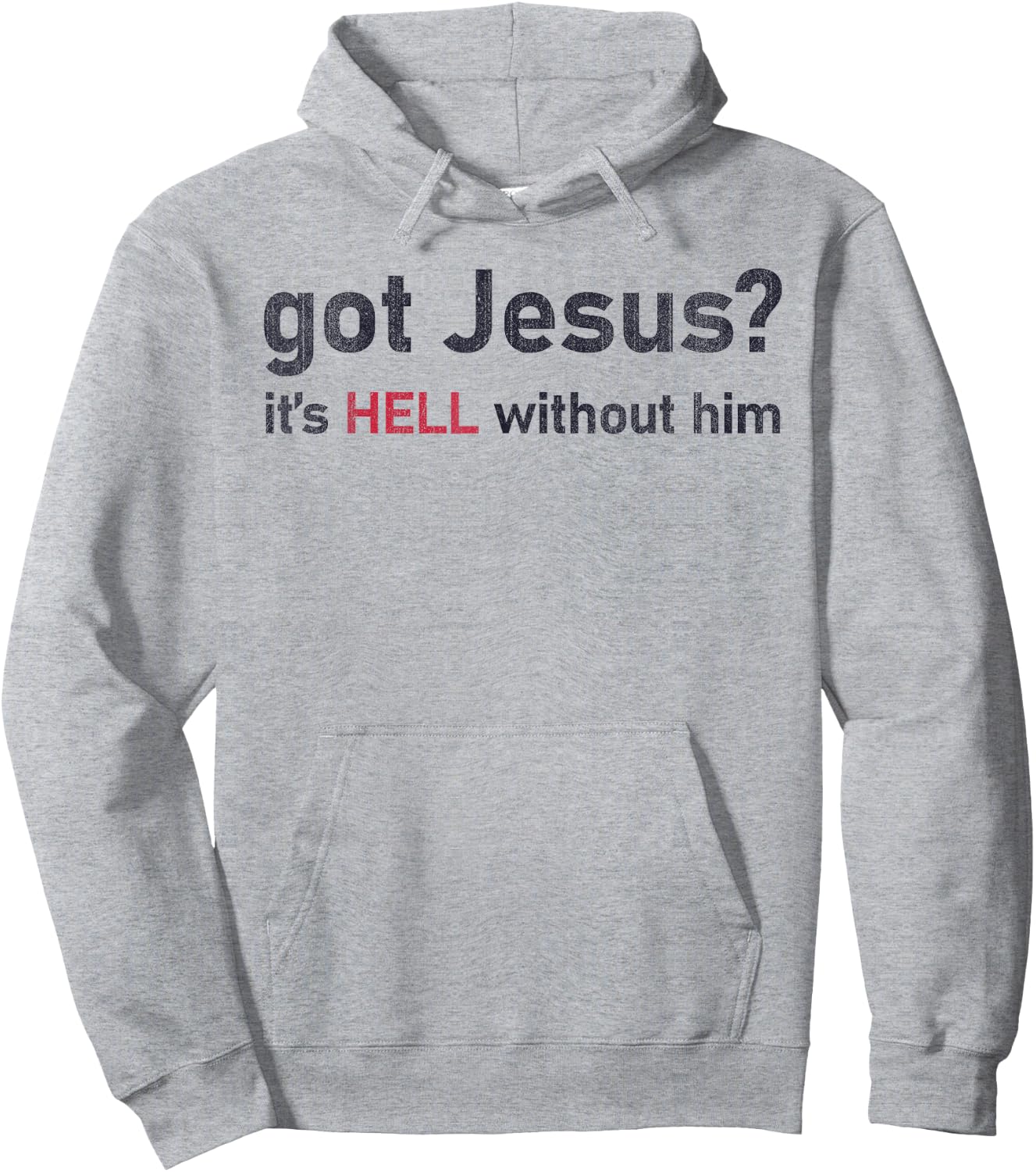 Got Jesus It's Hell Without Him Christian Funny Hoodie - Hoodie | Ash
