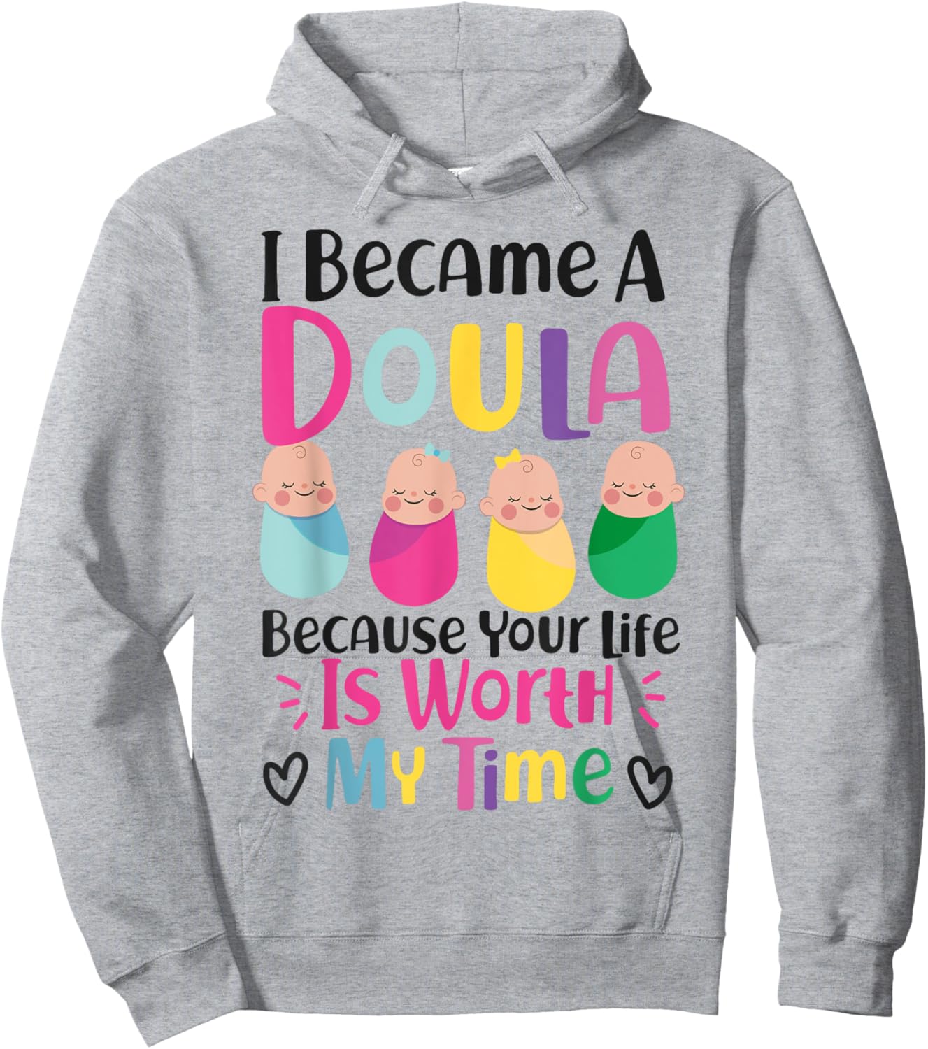 Doula Birth Worker I Became A Doula Because Your Life Is Hoodie - Hoodie | Ash