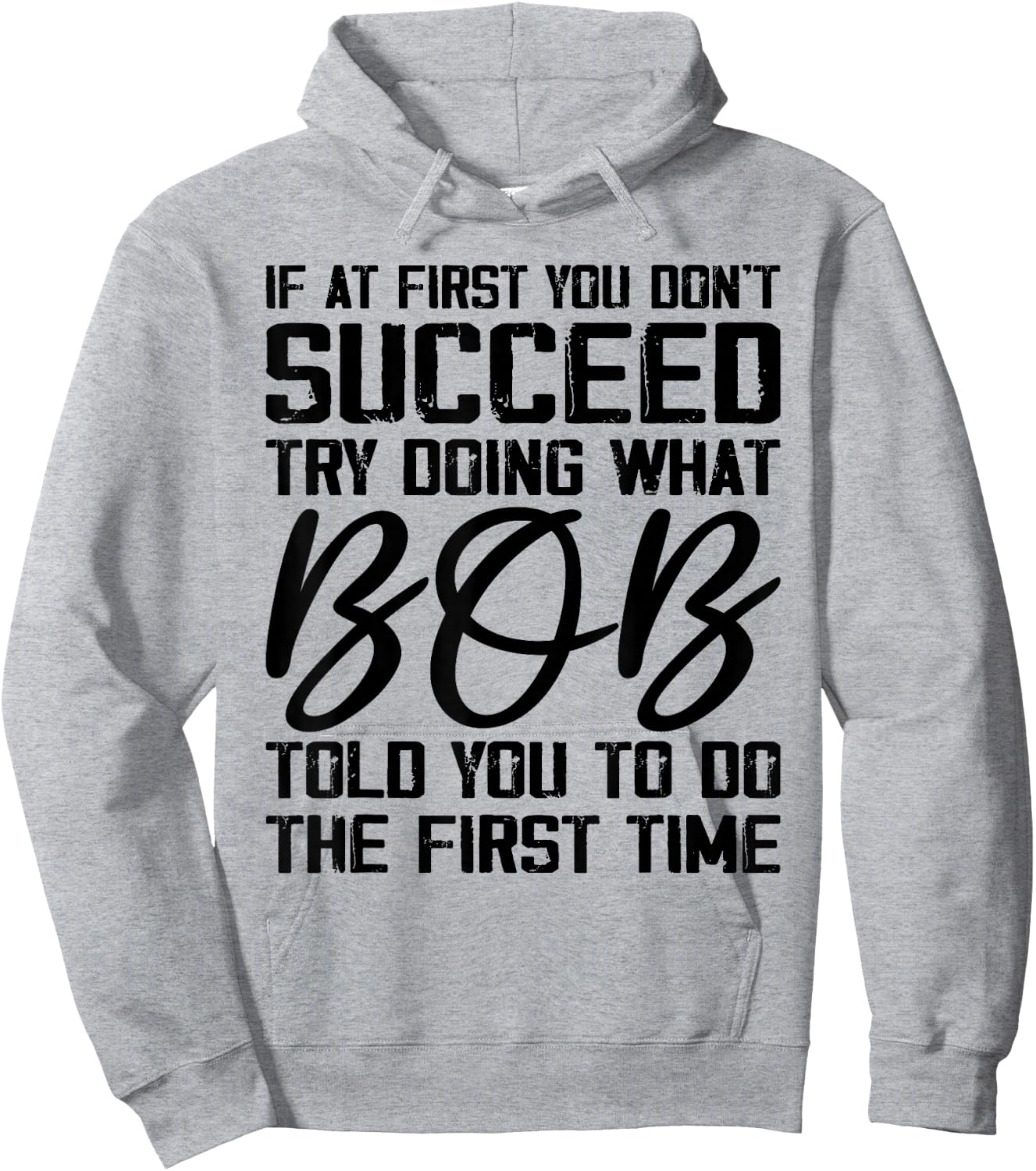 if at first you don't succeed try doing what bob , Grey, Small, -Adults, Short Sleeve, , Novelty Hoodie - Hoodie | Ash