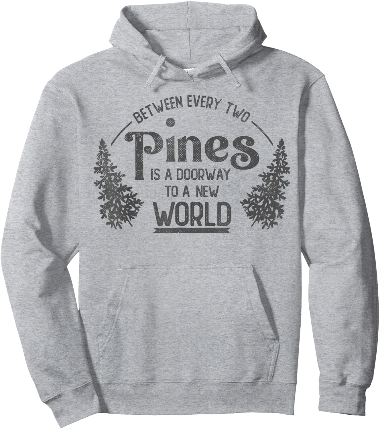 Between Every Two Pines Is A Doorway To A New World Hoodie - Hoodie | Ash