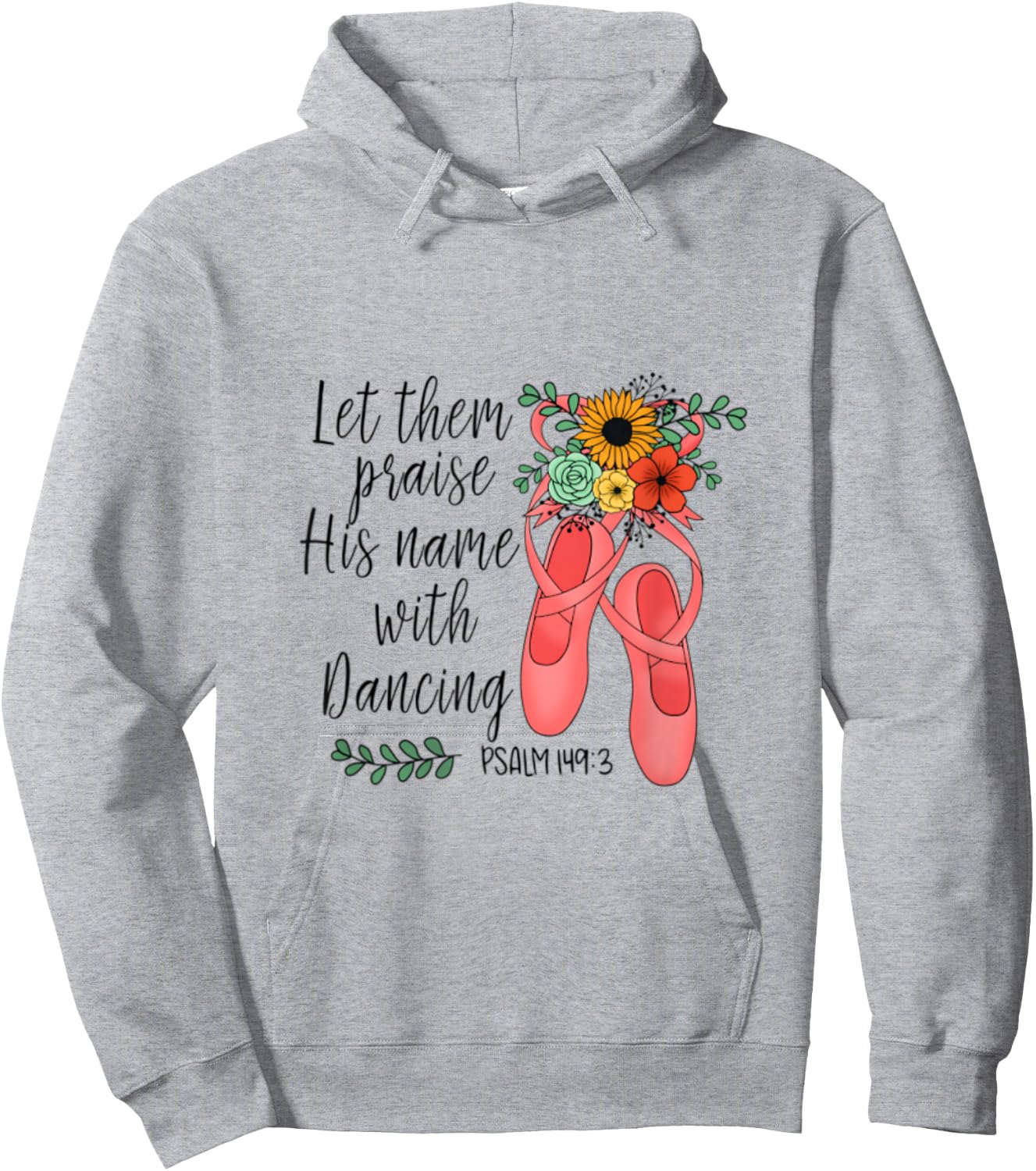 Ballet Let Them Praise His Name with Dancing Psalm 149:3 Hoodie - Hoodie | Ash