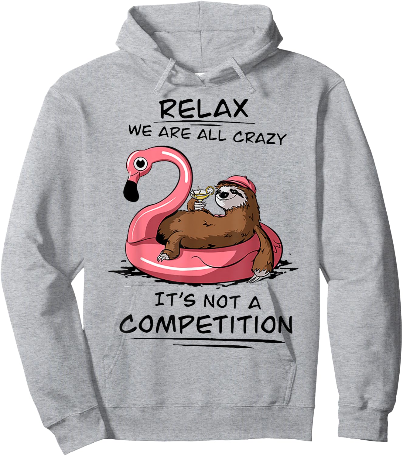 Sloth Relax We Are All Crazy It's Not A Competition Hoodie - Hoodie | Ash