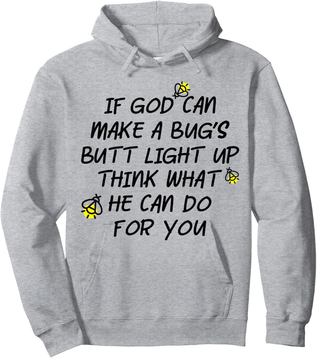 If God Can Make A Bug's Butt Light Up Think What He Can Do Hoodie - Hoodie | Ash