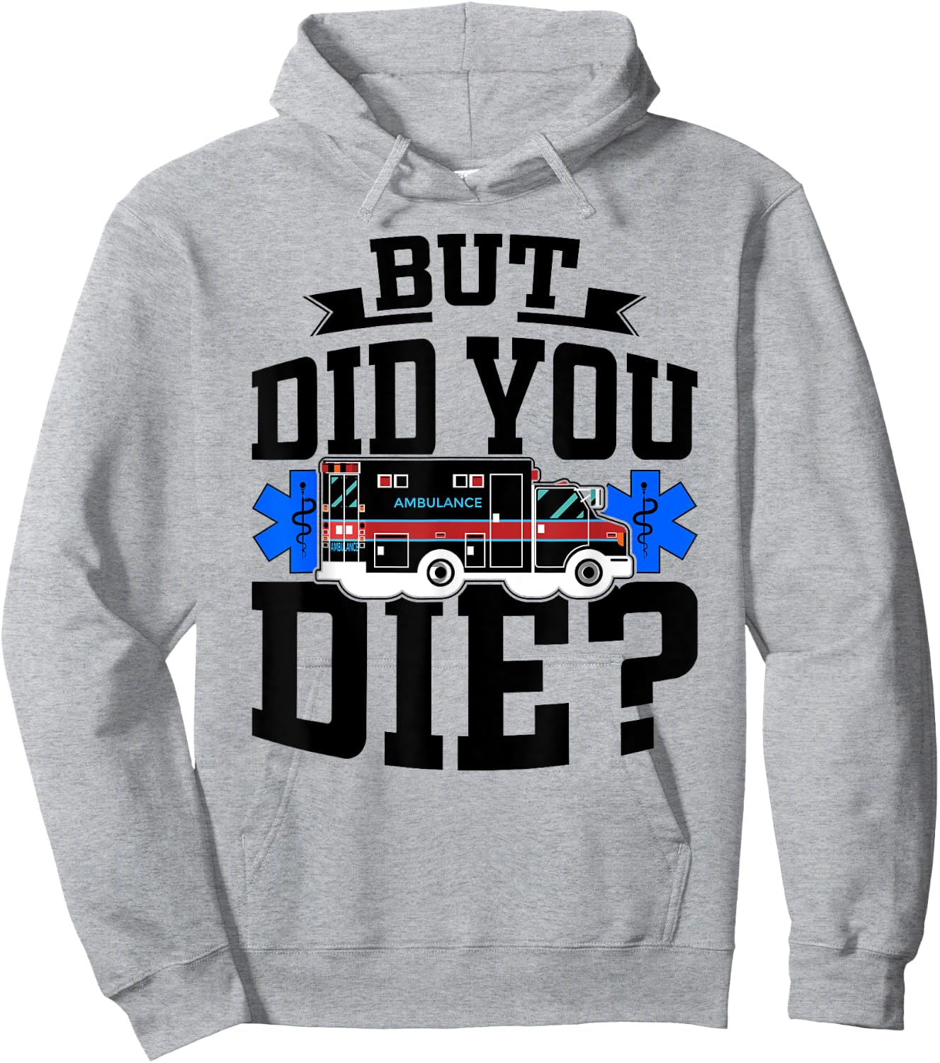 But Did You Die Funny EMT AMR Emergency Paramedic Hoodie - Hoodie | Ash