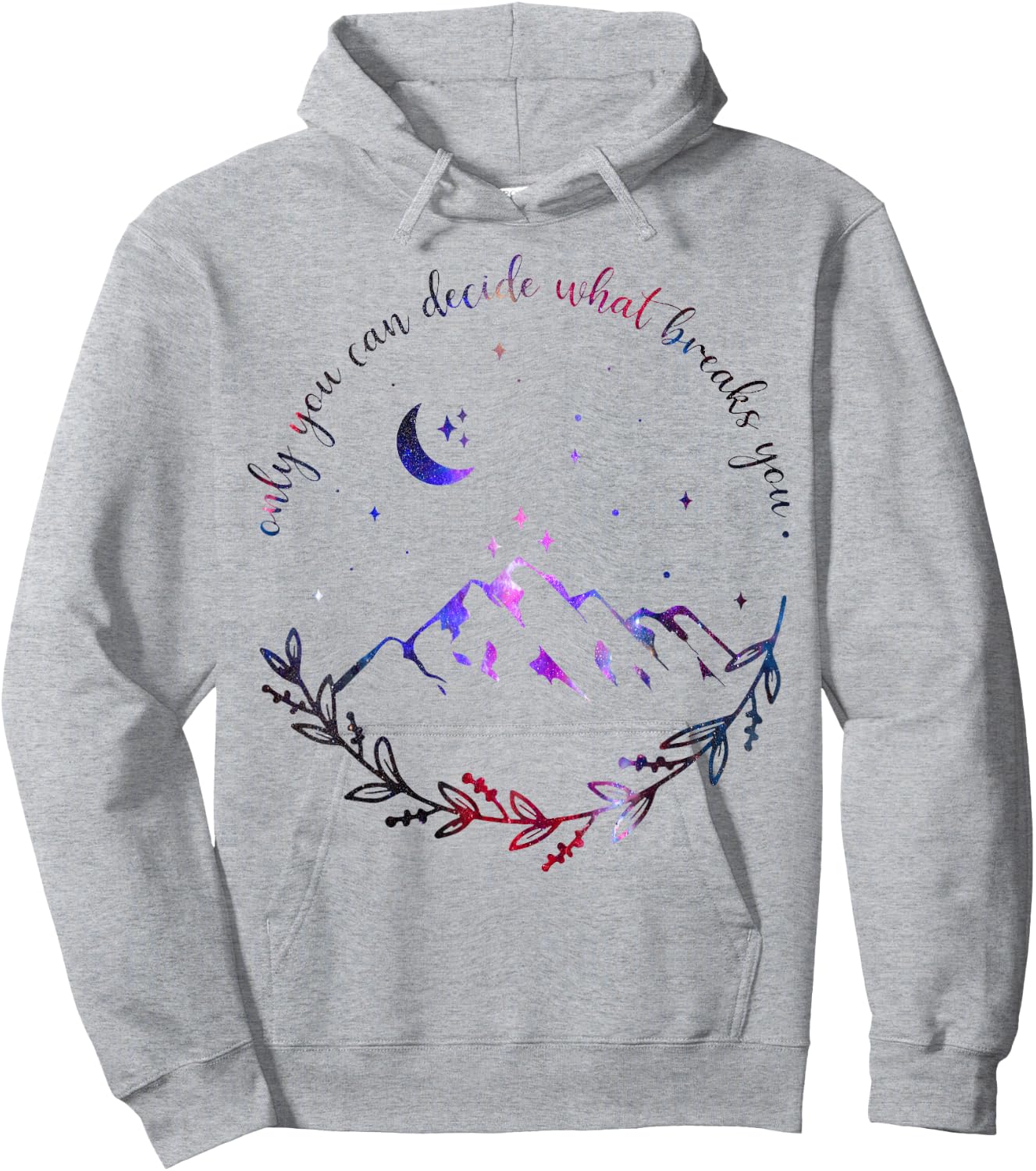 Only You Can Decide What Breaks You Quotes Saying Hoodie - Hoodie | Ash