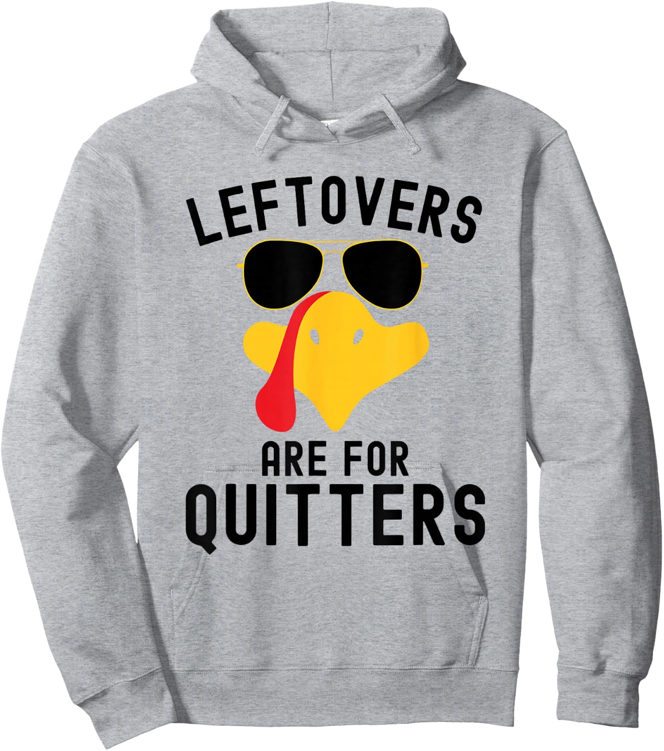 Leftovers are for quitters Thanksgiving day Turkey day Hoodie - Hoodie | Ash