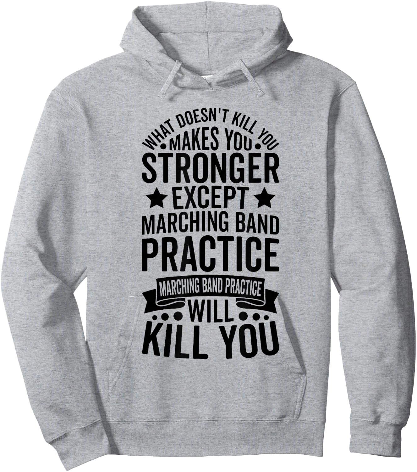 What Doesnt Kill You Makes You Stronger Except Marching Band Hoodie - Hoodie | Ash