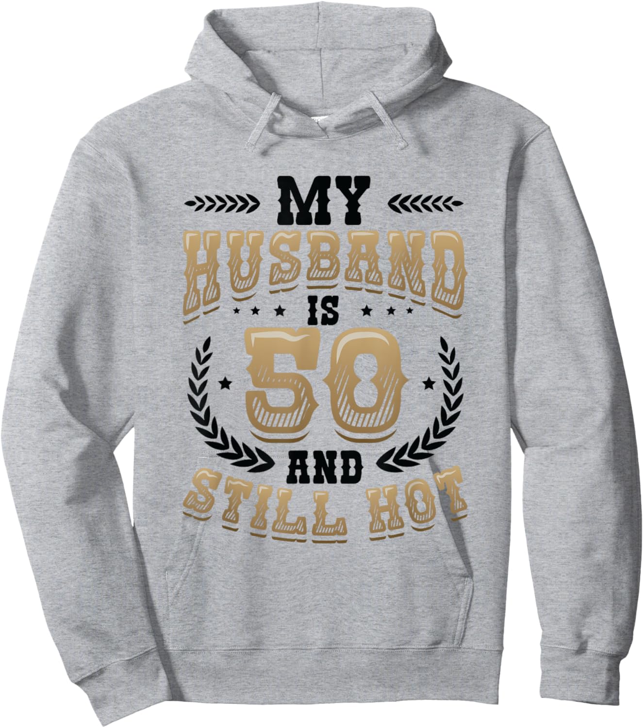 My Husband Is 50 And Still Hot 50th Birthday Hoodie - Hoodie | Ash