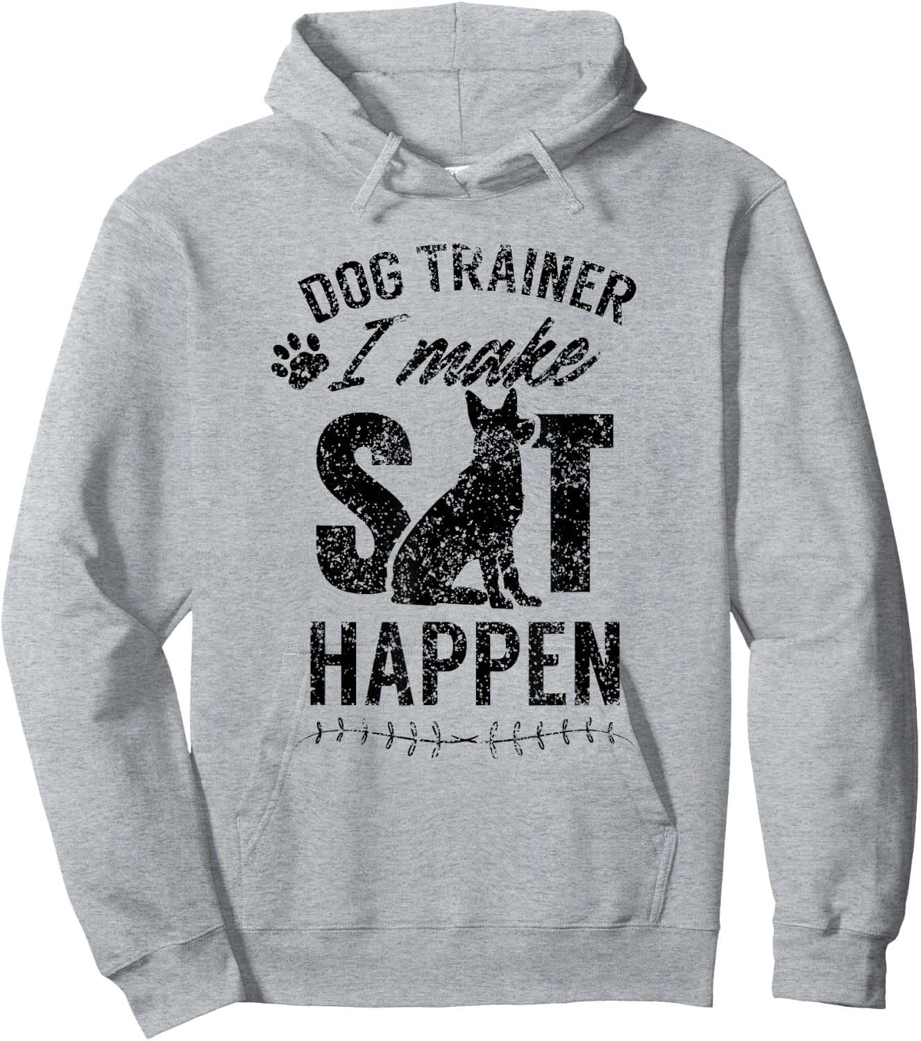 Dog Trainer - I Make Sit Happen Handler Service Training Hoodie - Hoodie | Ash