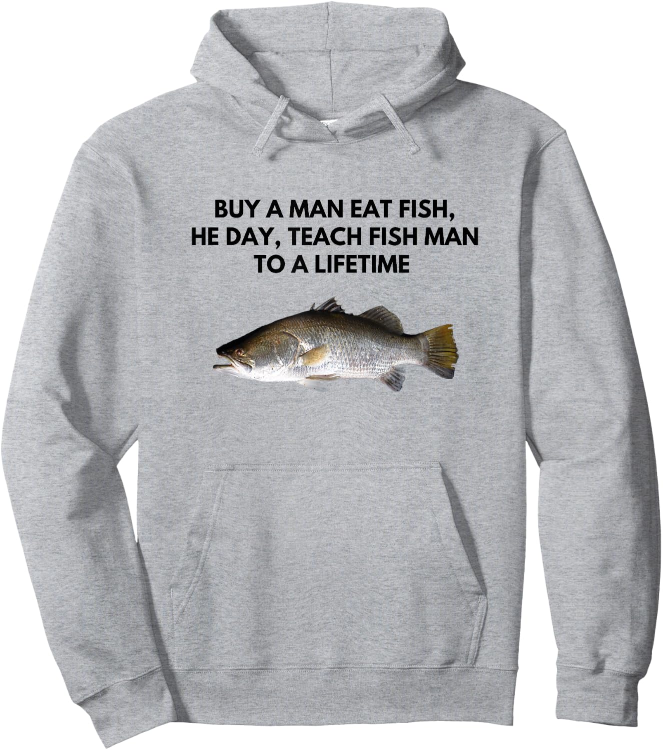 Buy A Man Eat Fish, He Day, Teach Fish Man To a Lifetime Hoodie - Hoodie | Ash