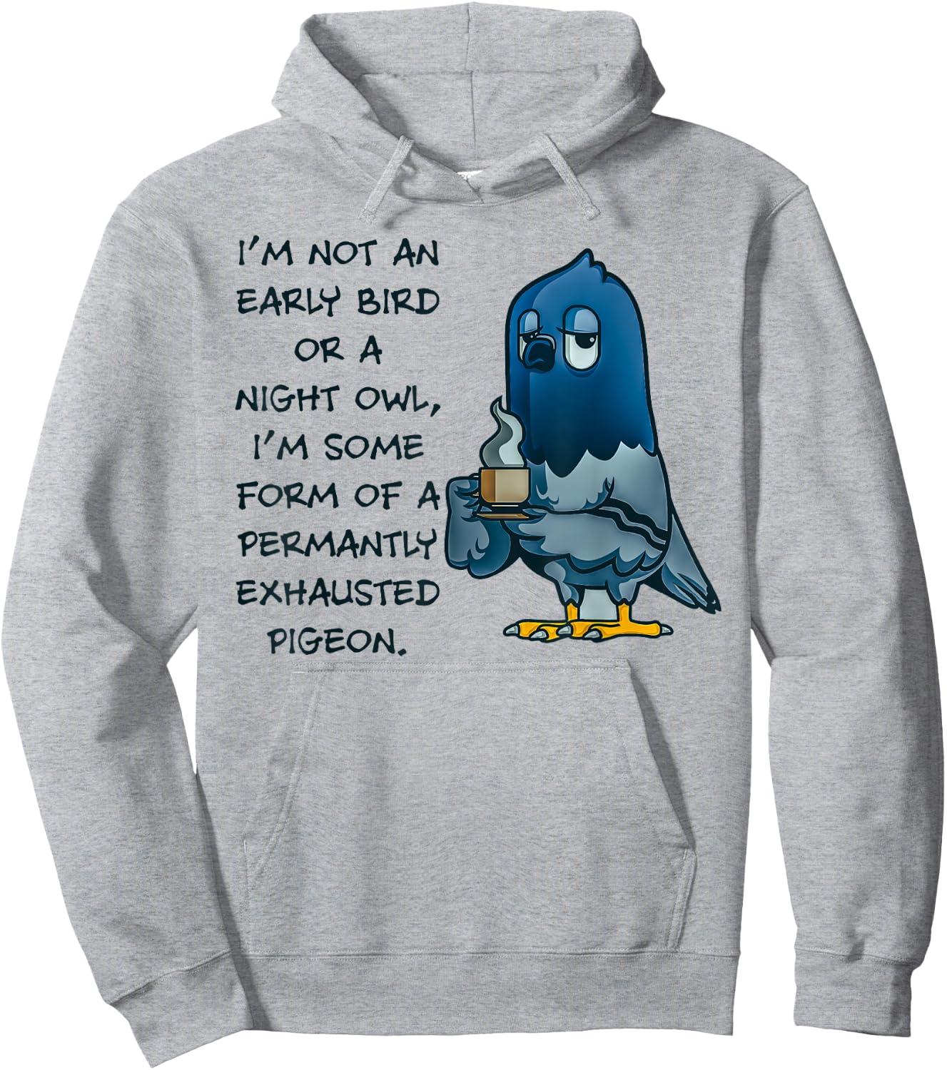 I'm Not An Early Bird Or A Night Owl Permanent Pigeon Hoodie - Hoodie | Ash