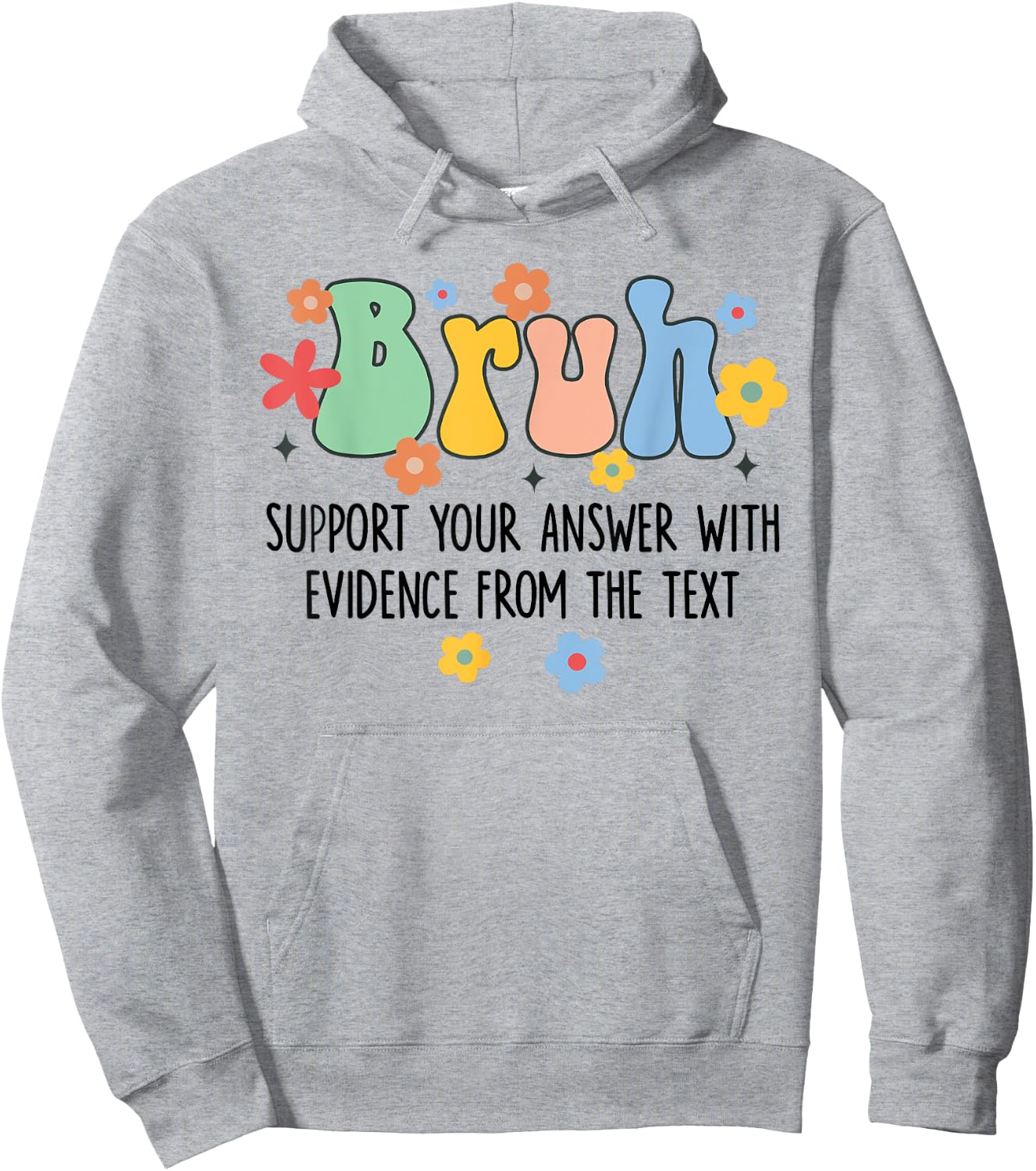 Bruh Support Your Answer With Evidence From The Text Funny Hoodie - Hoodie | Ash
