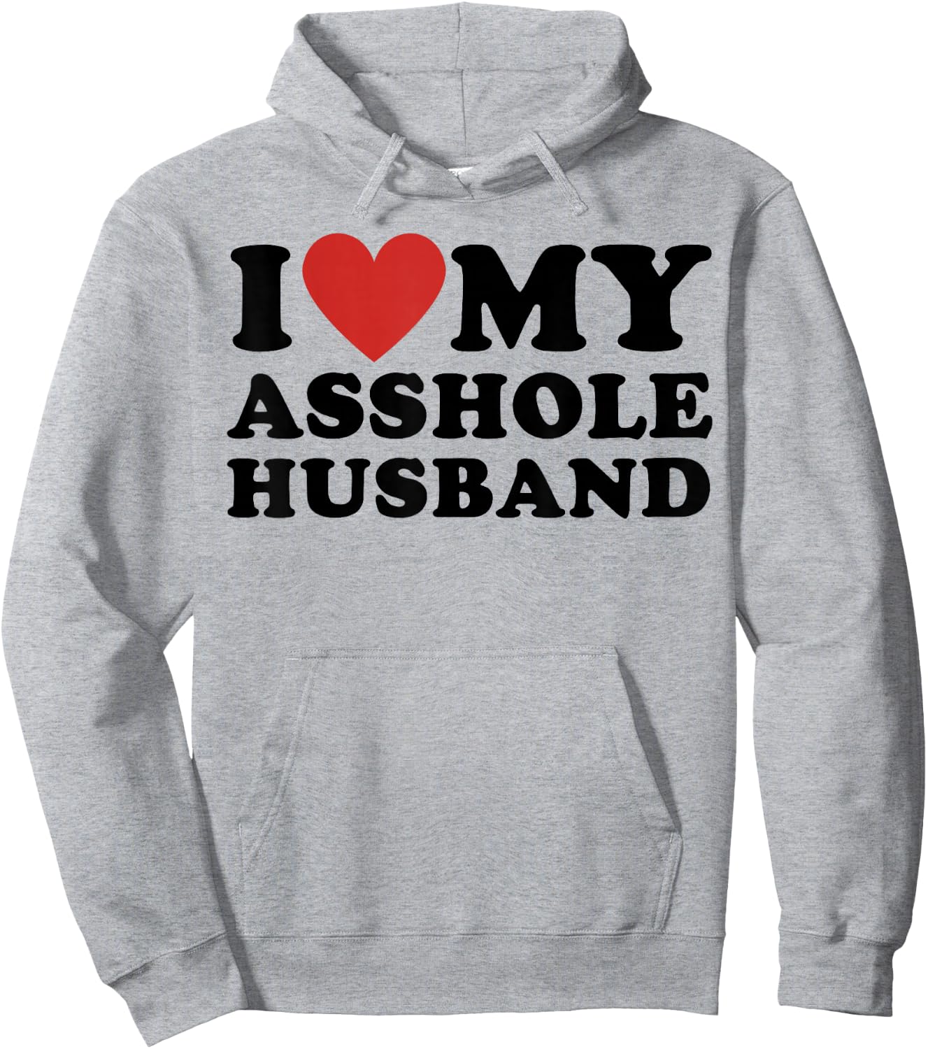 I Love My Asshole Husband Funny Sarcastic for Wife Hoodie - Hoodie | Ash