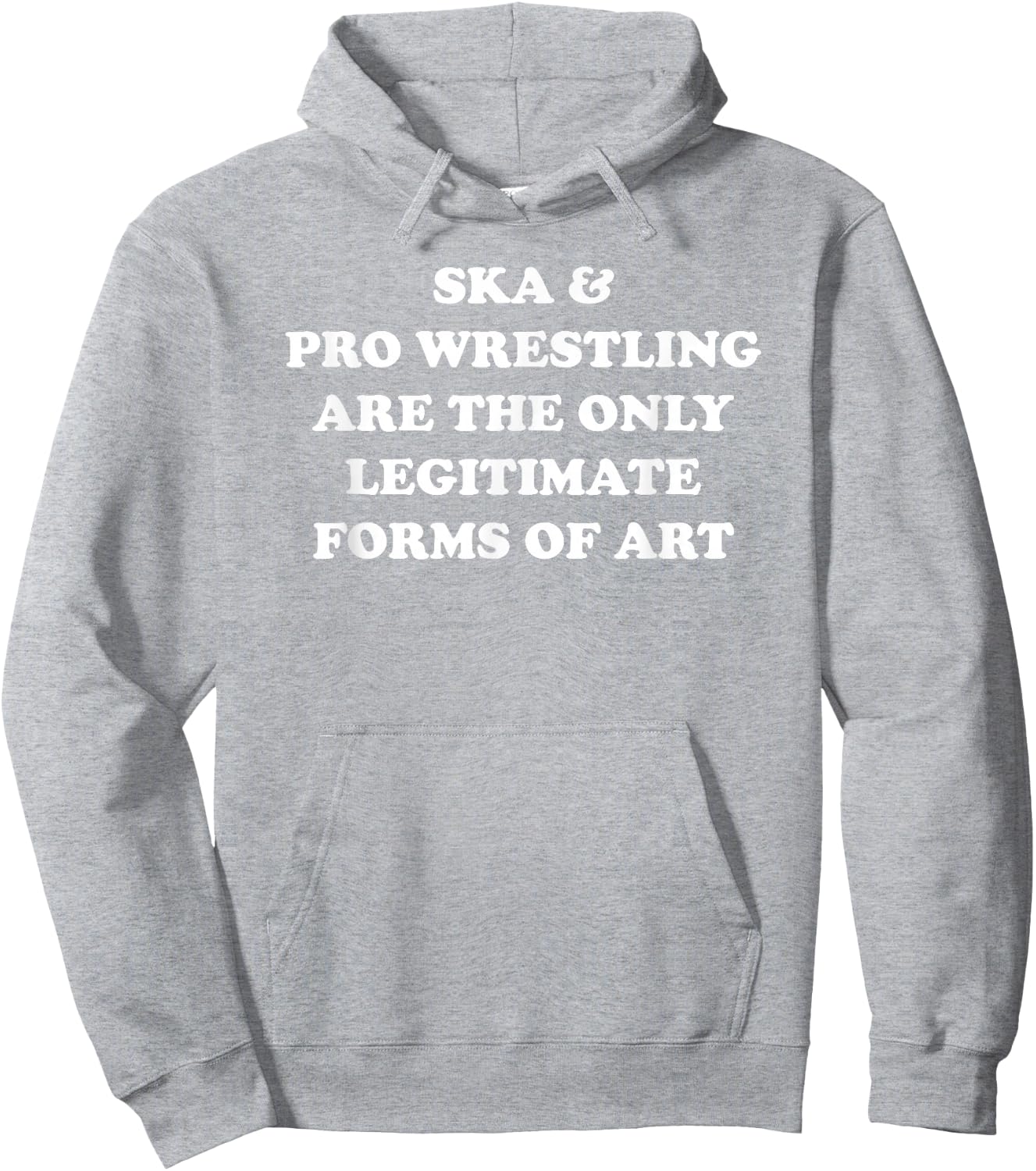 Ska and Pro Wrestling Are The Only Legitimate Forms Of Art Hoodie - Hoodie | Ash