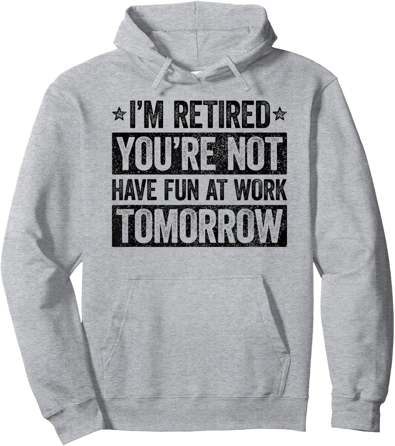 I'm retired you're not have fun at work tomorrow Hoodie - Hoodie | Ash