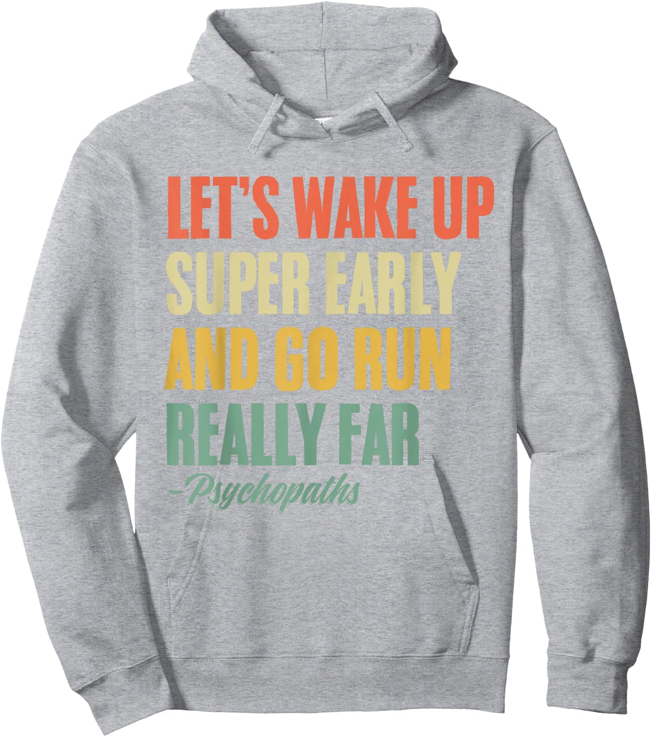 Let's Wake Up Super Early And Go Run Really Far Runner Hoodie - Hoodie | Ash