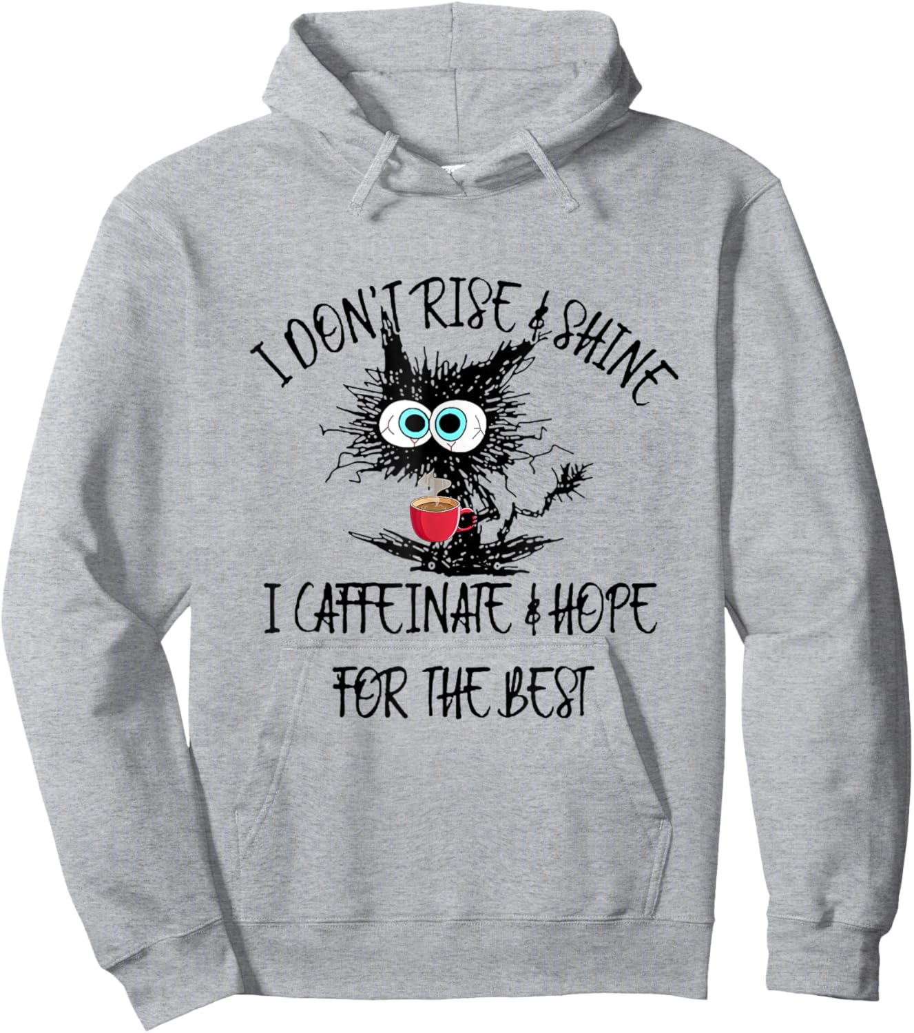 Funny Coffee - I Don't Rise And Shine I Caffeinate And Hope Hoodie - Hoodie | Ash