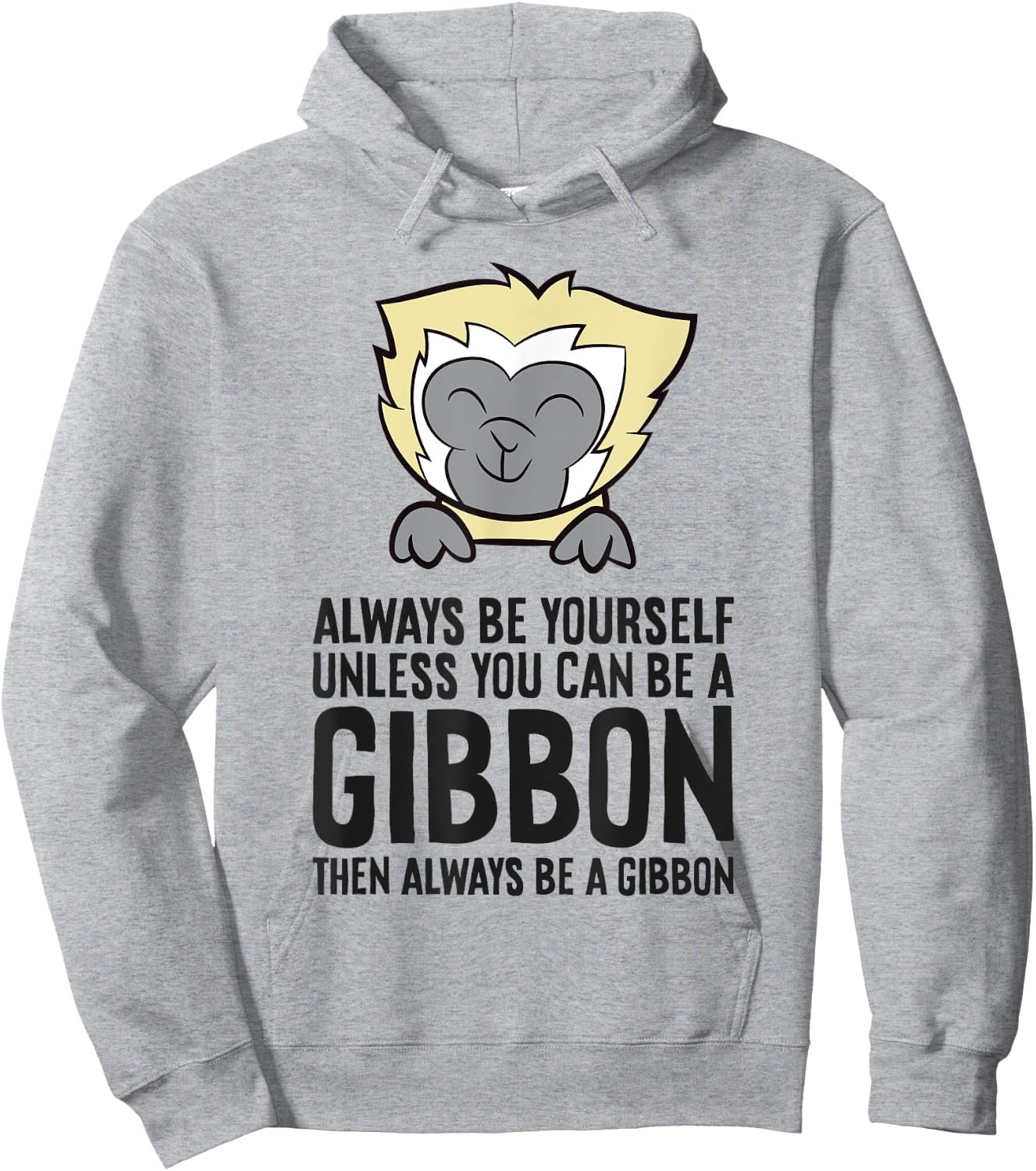 Always Be Yourself Unless You Can Be A Gibbon Hoodie - Hoodie | Ash