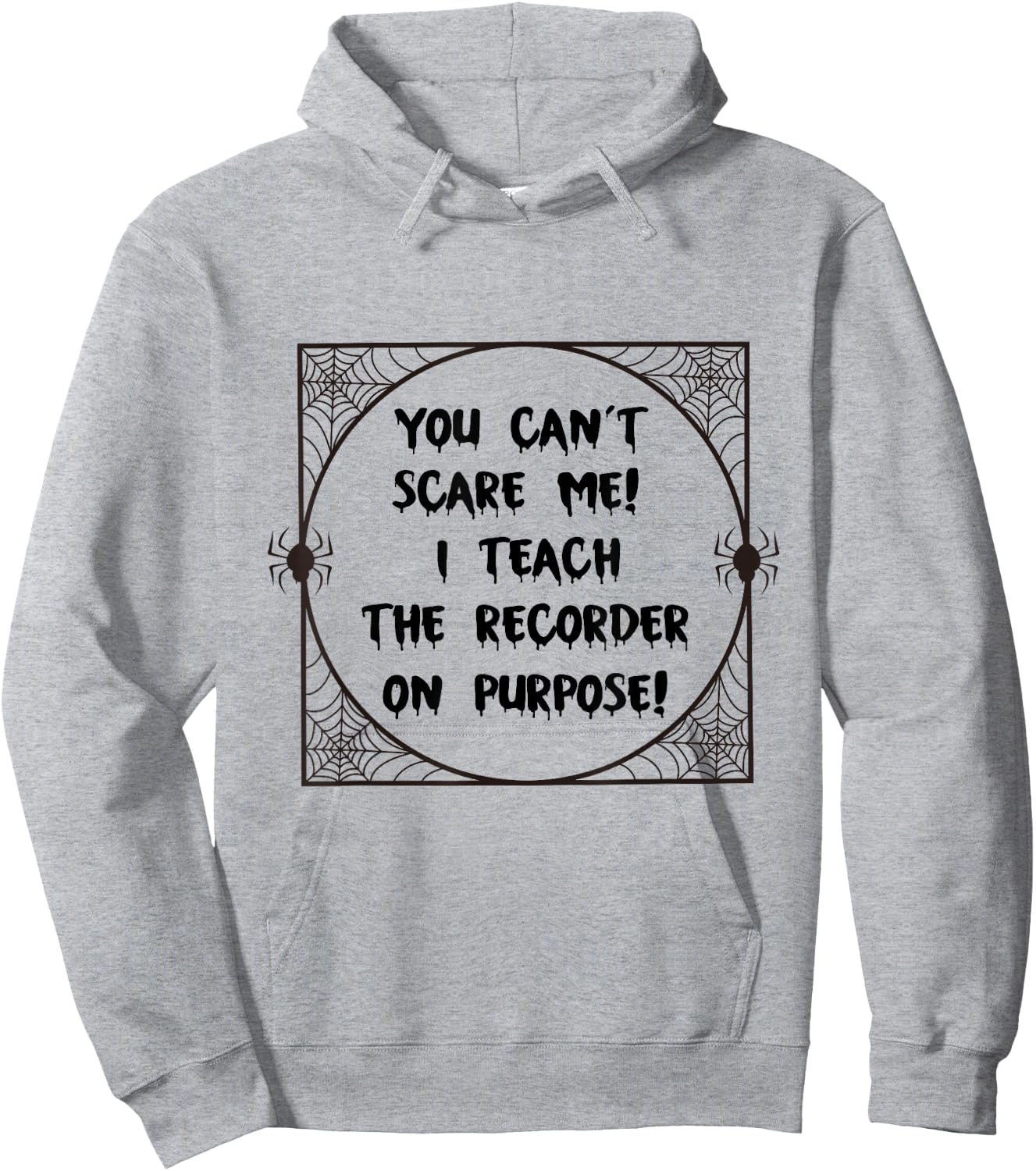 You Can't Scare Me! I Teach The Recorder On Purpose - Funny Hoodie - Hoodie | Ash