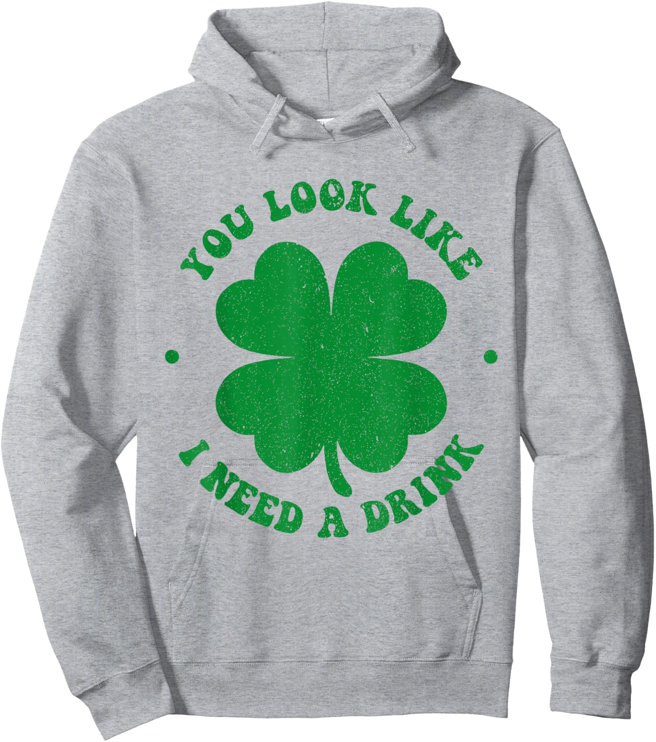 You look like i need a drink shamrock irish st patricks day Hoodie - Hoodie | Ash