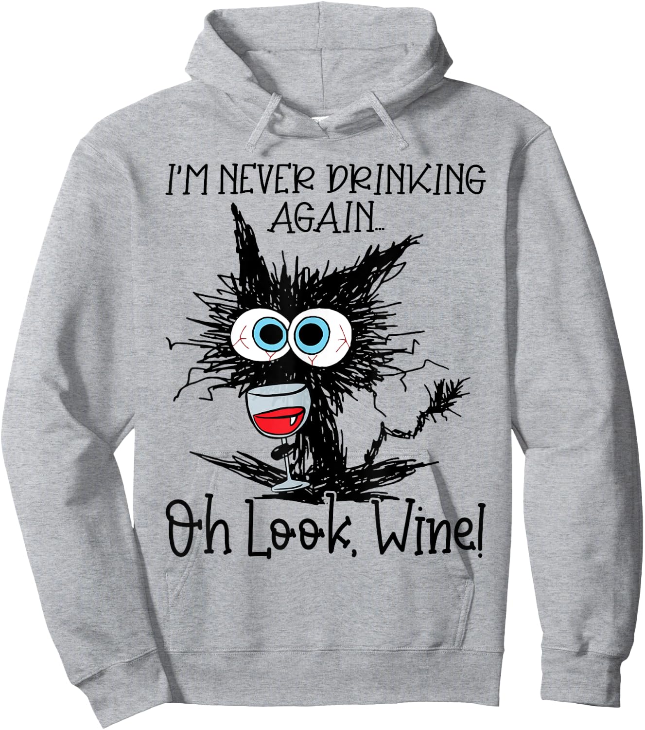 I'm Never Drinking Again Oh Look Wine Funny Cat Hoodie - Hoodie | Ash