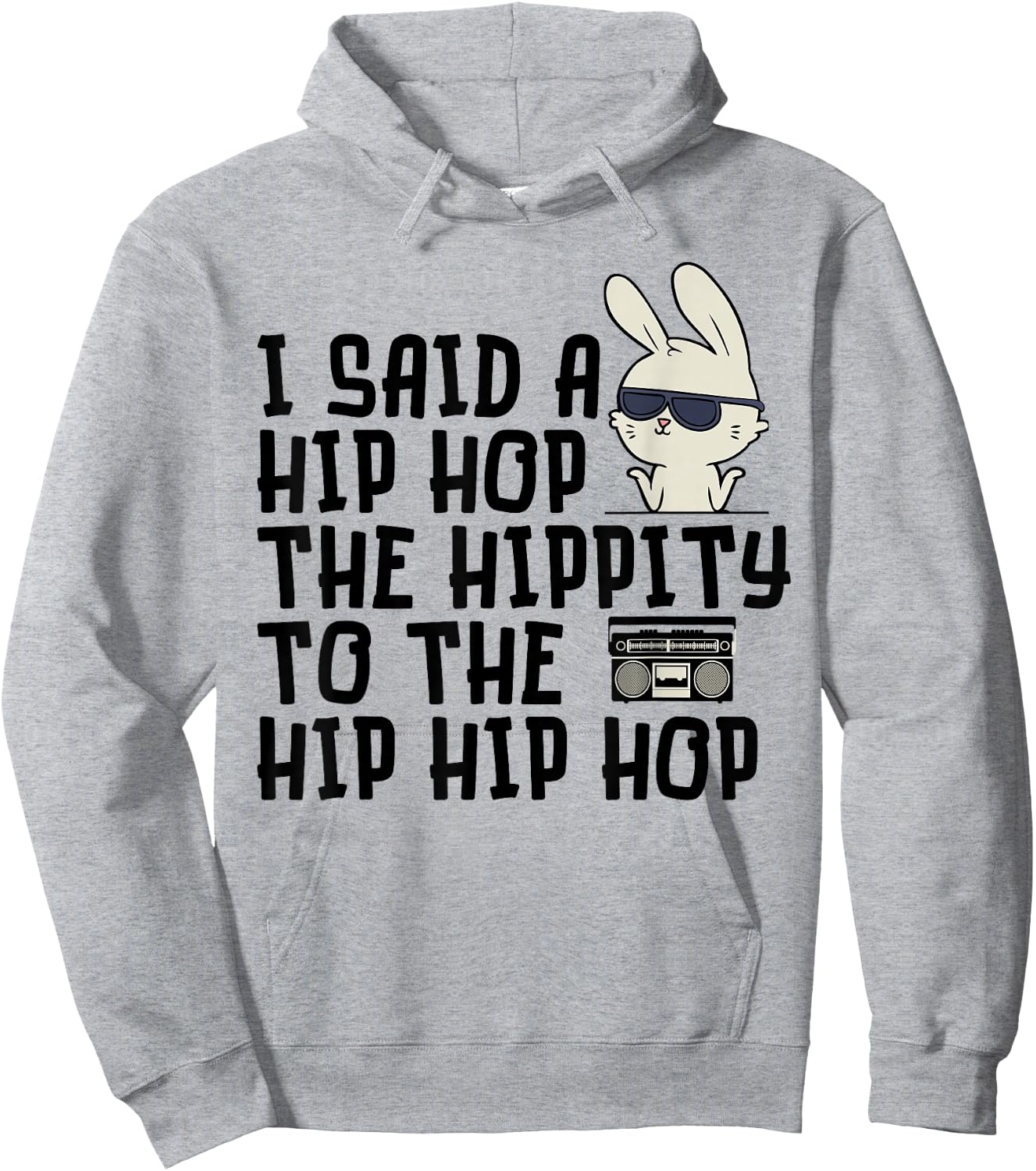 I Said A Hip Hop Easter Bunny - Cute Easter - Funny Easter Hoodie - Hoodie | Ash