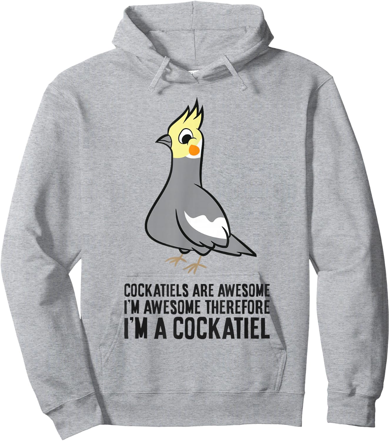 Cockatiels Are Awesome I'm Awesome Therefore I'm a Cockatiel Hoodie - Hoodie | Ash