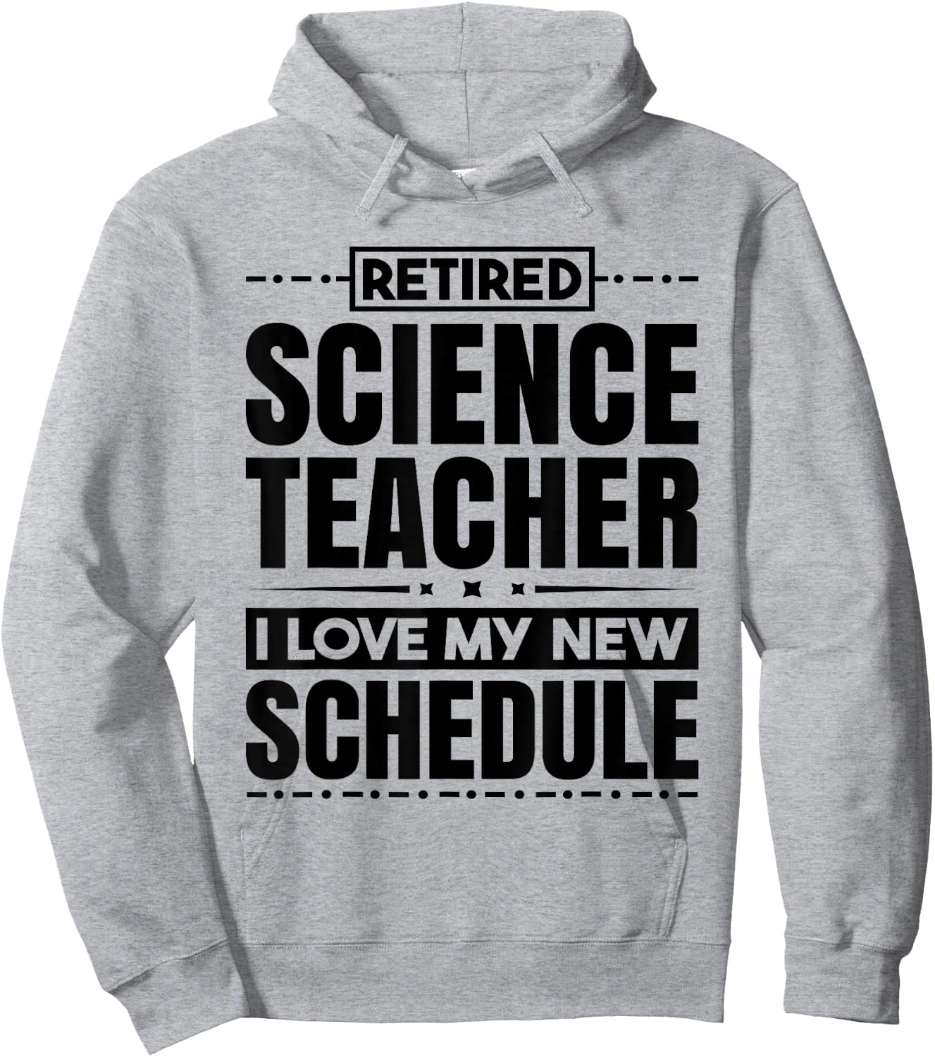 Retired Science Teacher I Love My New Schedule Men Women Hoodie - Hoodie | Ash