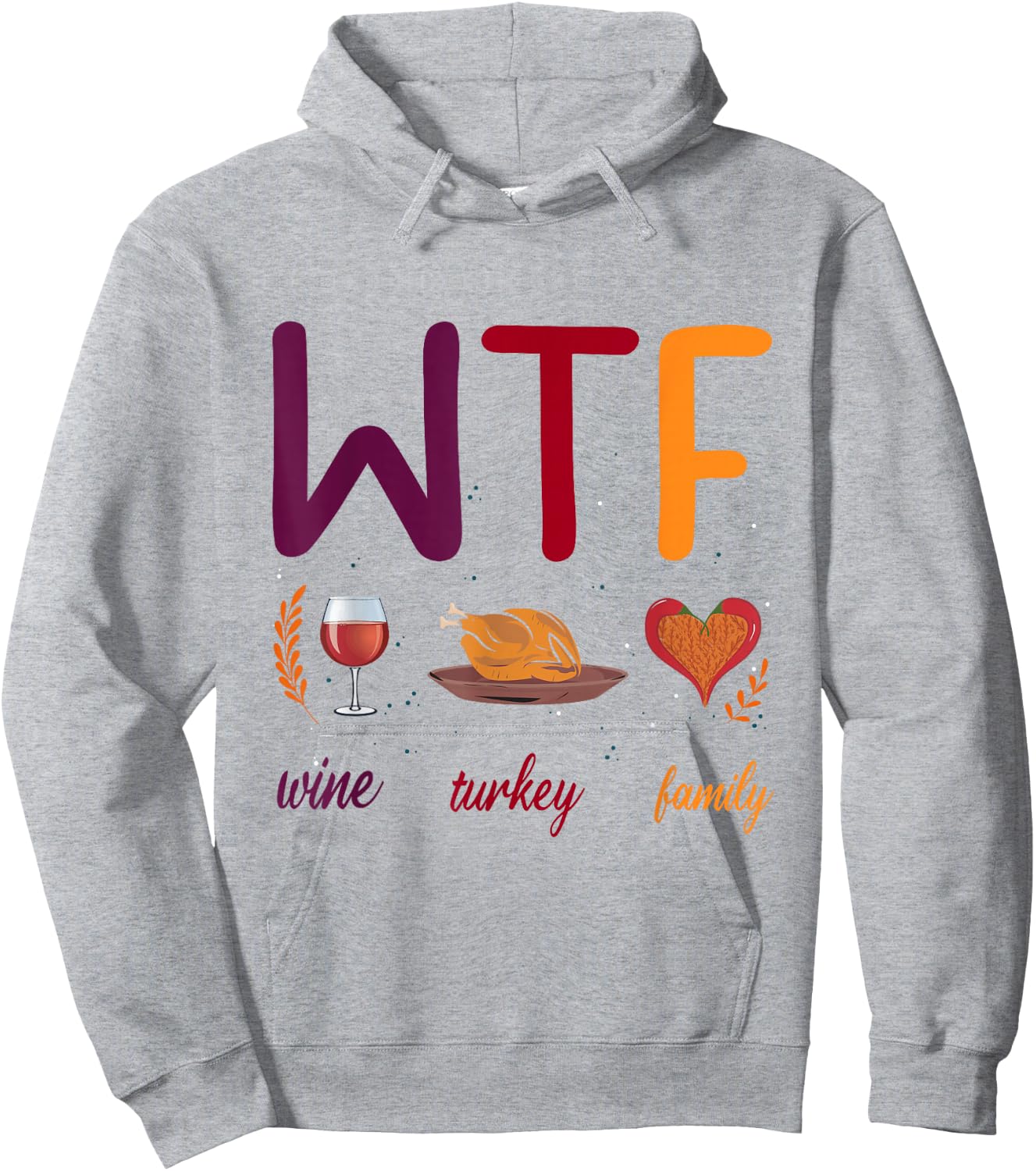 WTF Wine Turkey Family Thanksgiving Men Women Hoodie - Hoodie | Ash