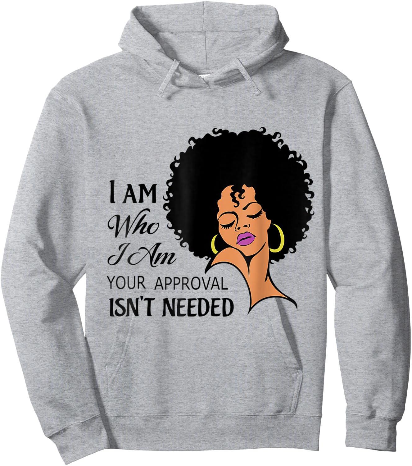Black Queen Lady I Am Who I Am Your Approval Isn't Needed Hoodie - Hoodie | Ash