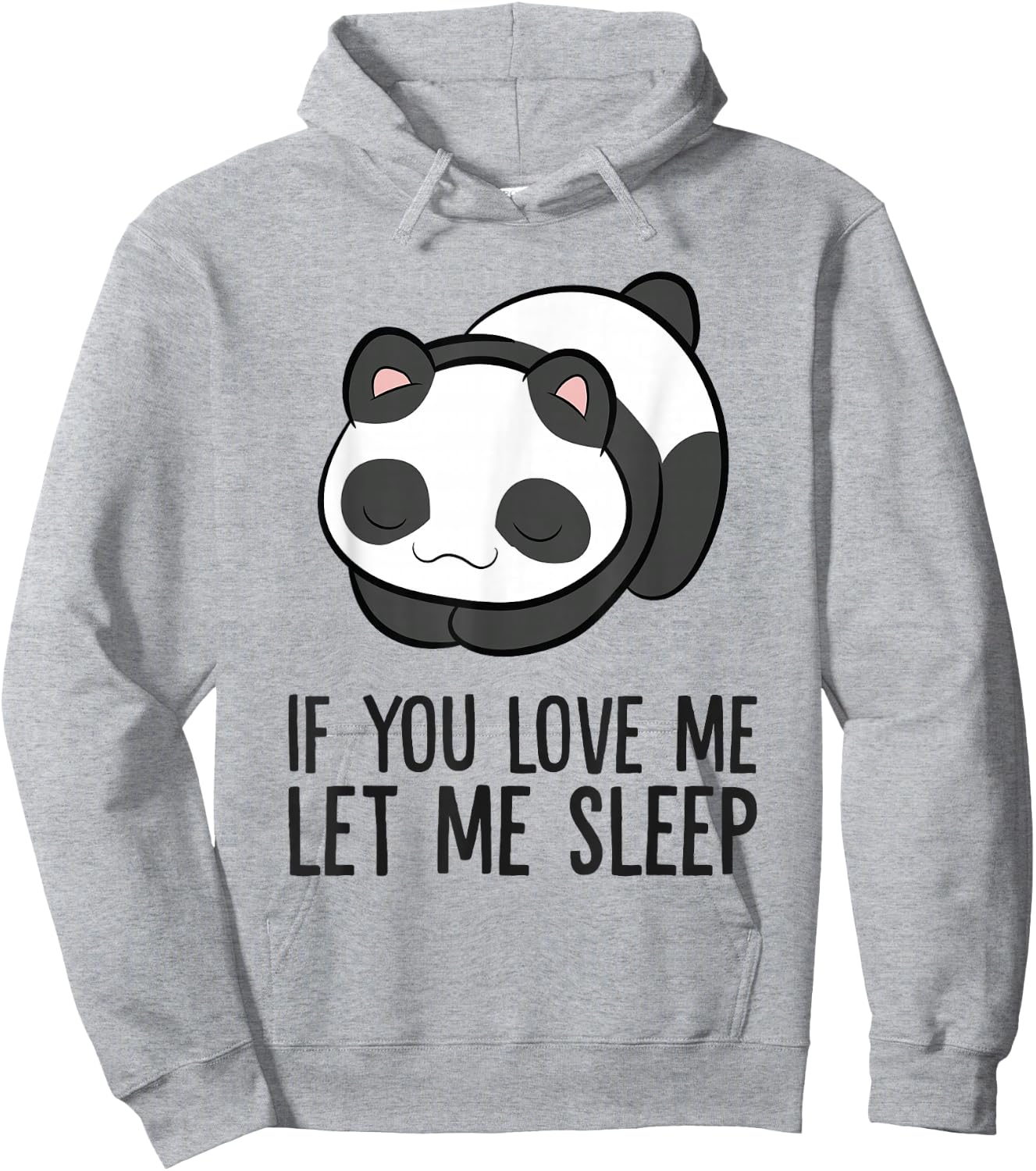 Panda Sleeping If You Love Me Let Me Sleep Panda Pajama Hoodie - Hoodie | Ash