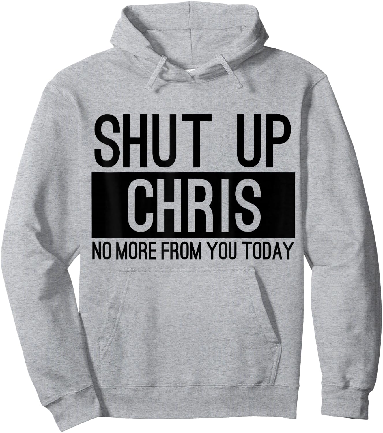 Shut Up Chris No More From You Today Funny Hoodie - Hoodie | Ash