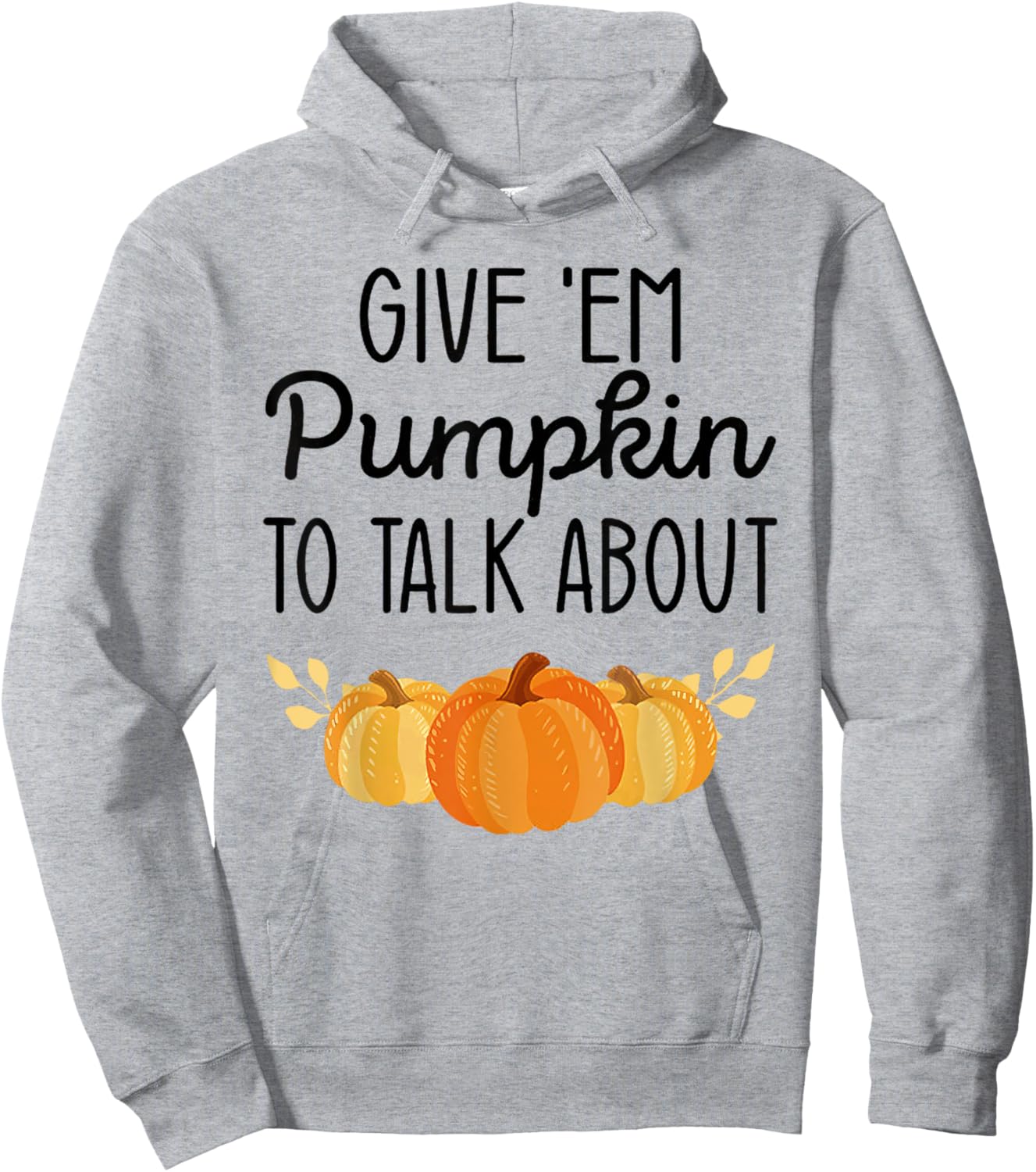 Give'Em Pumpkin To Talk About Hoodie - Hoodie | Ash