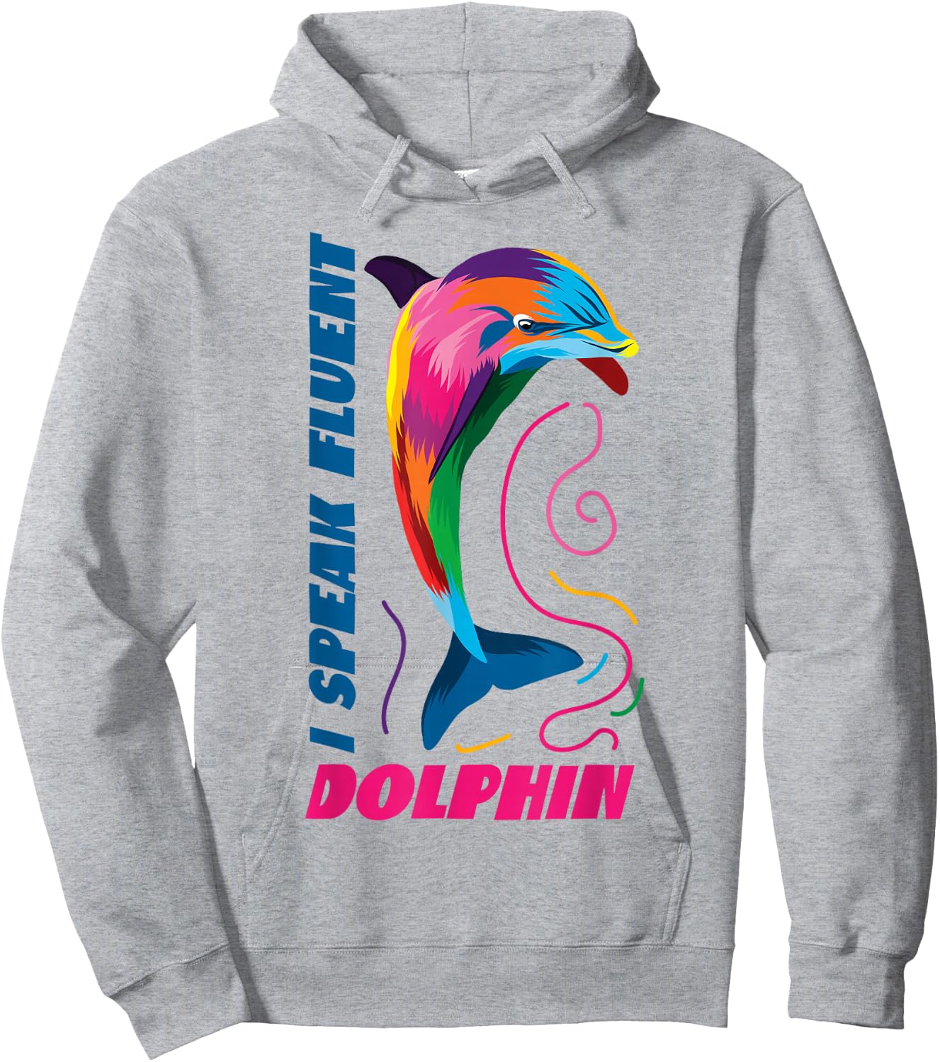 Dolphin I Speak Fluent Dolphin Hoodie - Hoodie | Ash
